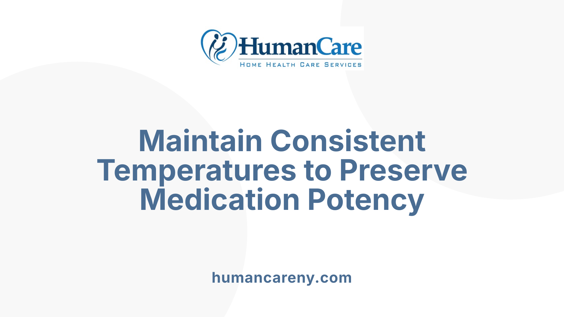 Maintain Consistent Temperatures to Preserve Medication Potency