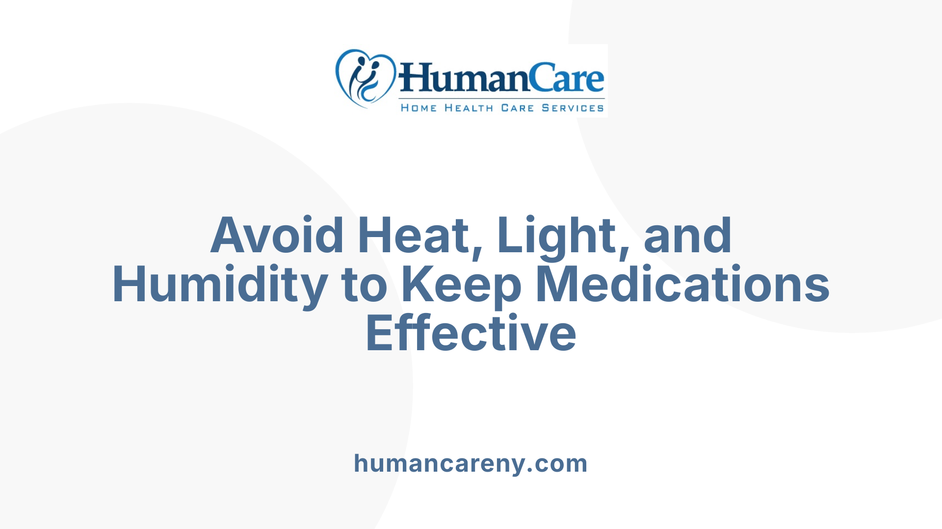 Avoid Heat, Light, and Humidity to Keep Medications Effective