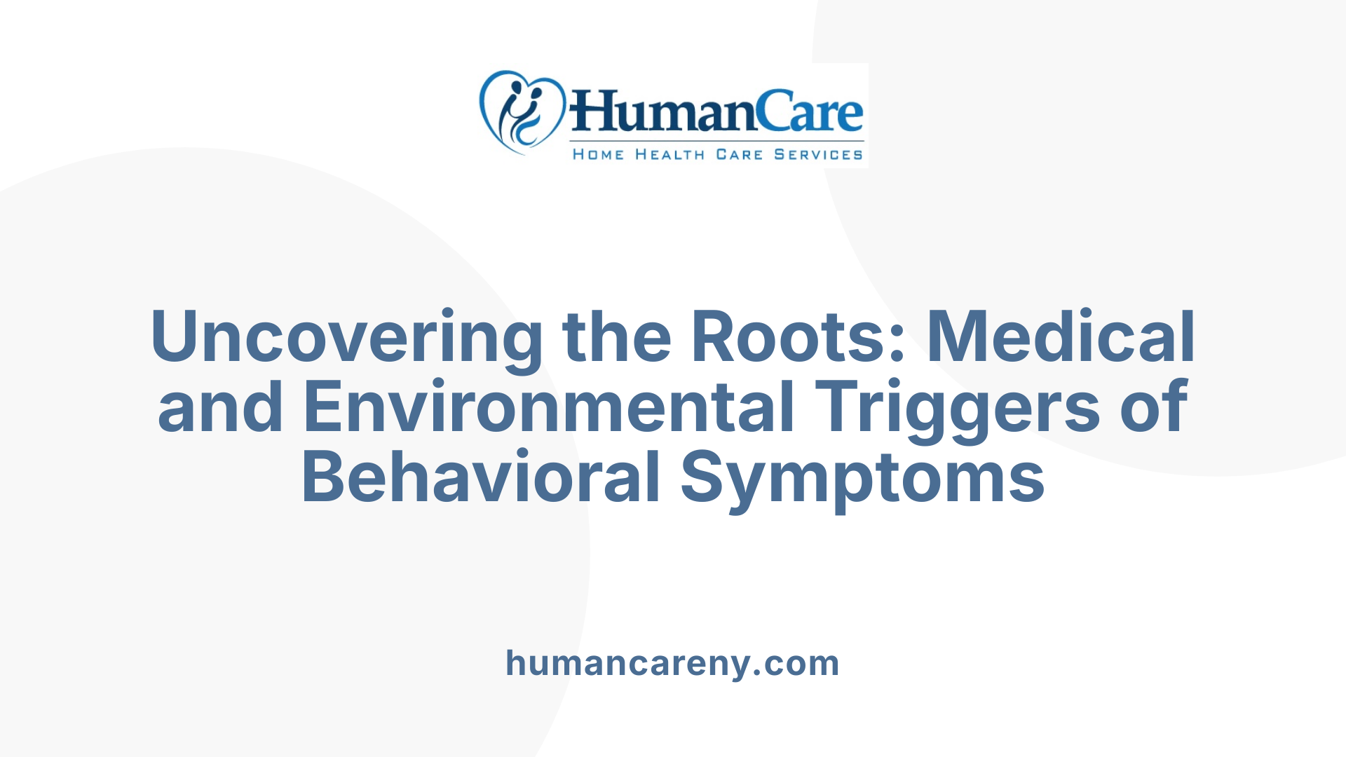 Uncovering the Roots: Medical and Environmental Triggers of Behavioral Symptoms