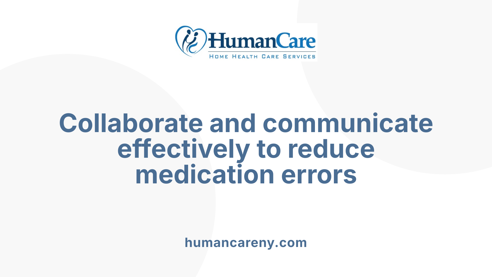 Collaborate and communicate effectively to reduce medication errors
