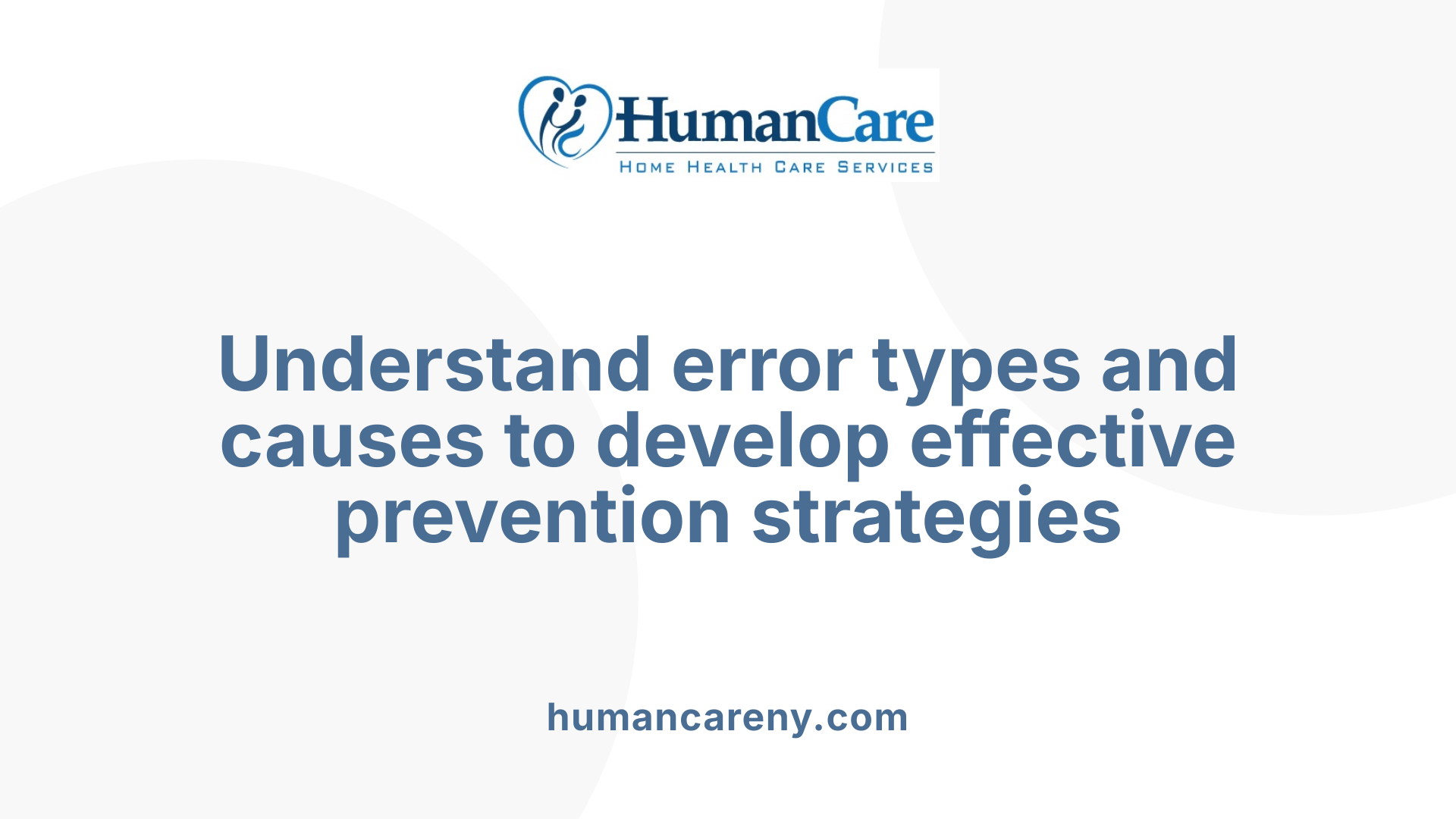 Understand error types and causes to develop effective prevention strategies