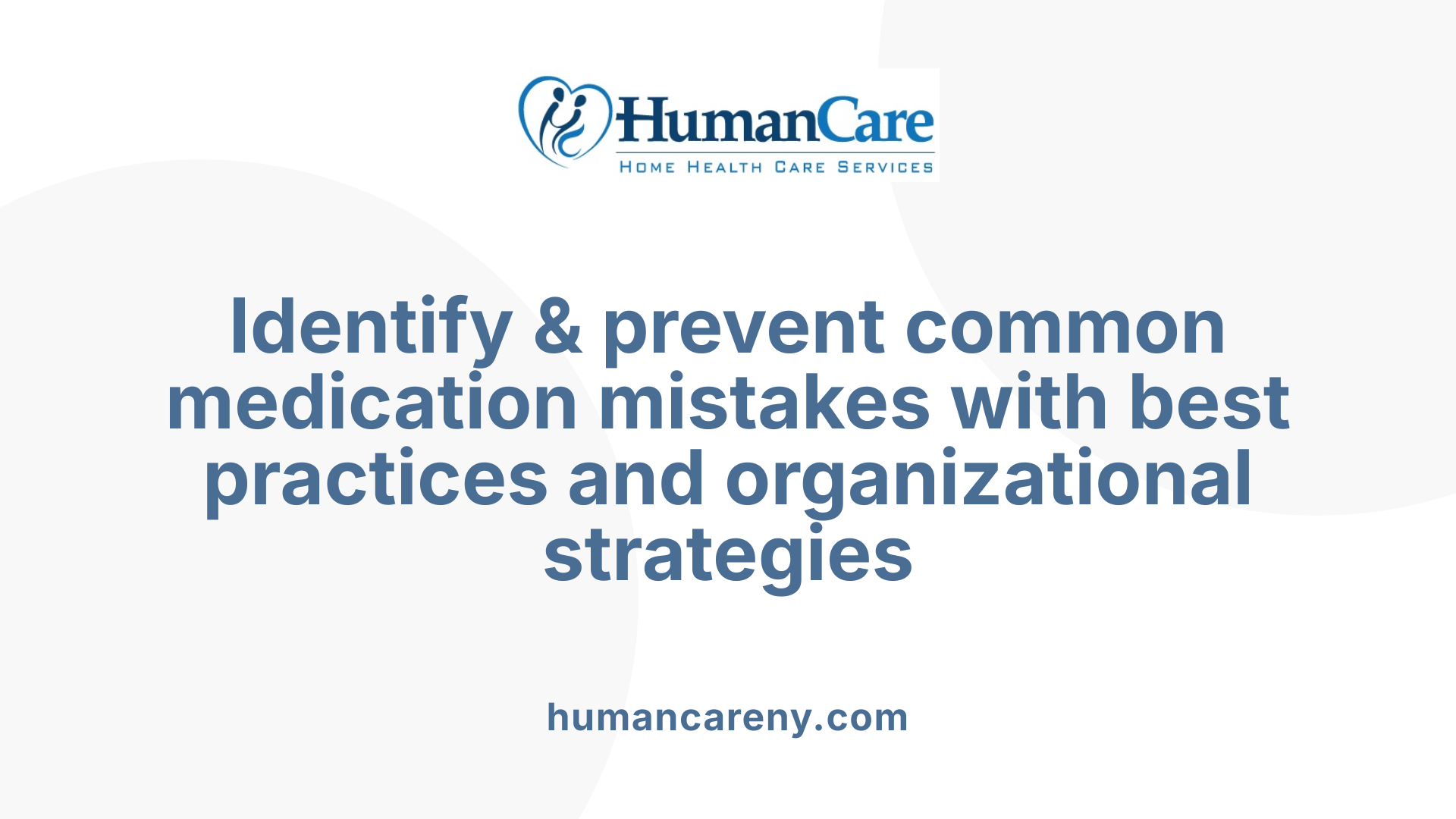 Identify & prevent common medication mistakes with best practices and organizational strategies