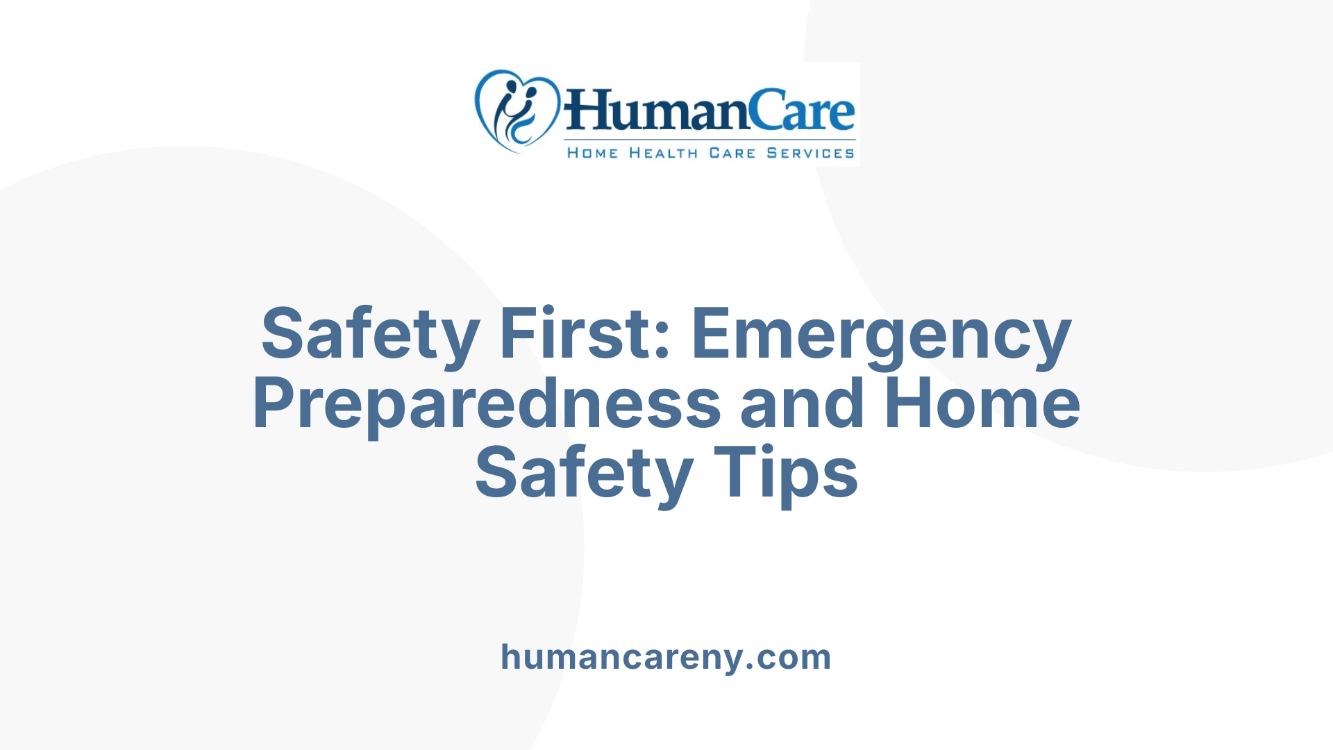 Safety First: Emergency Preparedness and Home Safety Tips