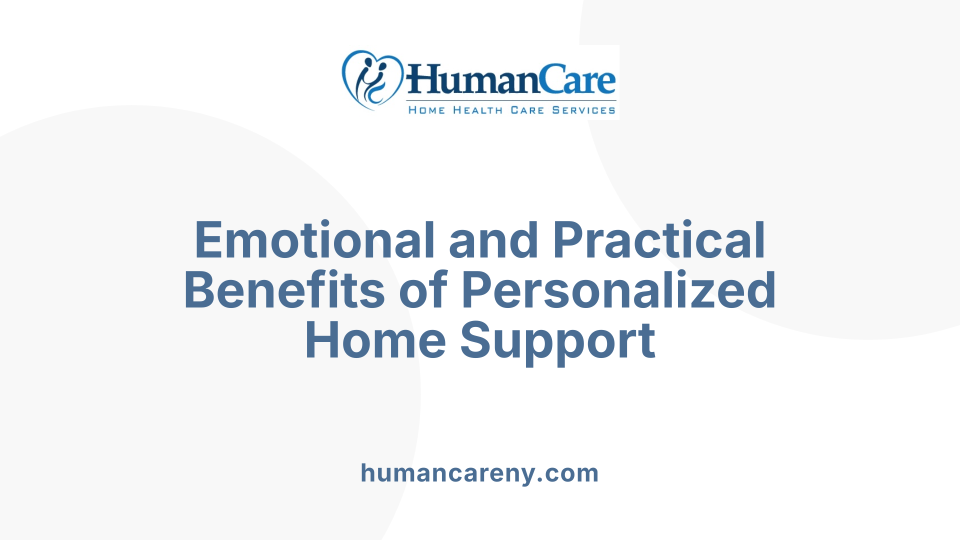 Emotional and Practical Benefits of Personalized Home Support