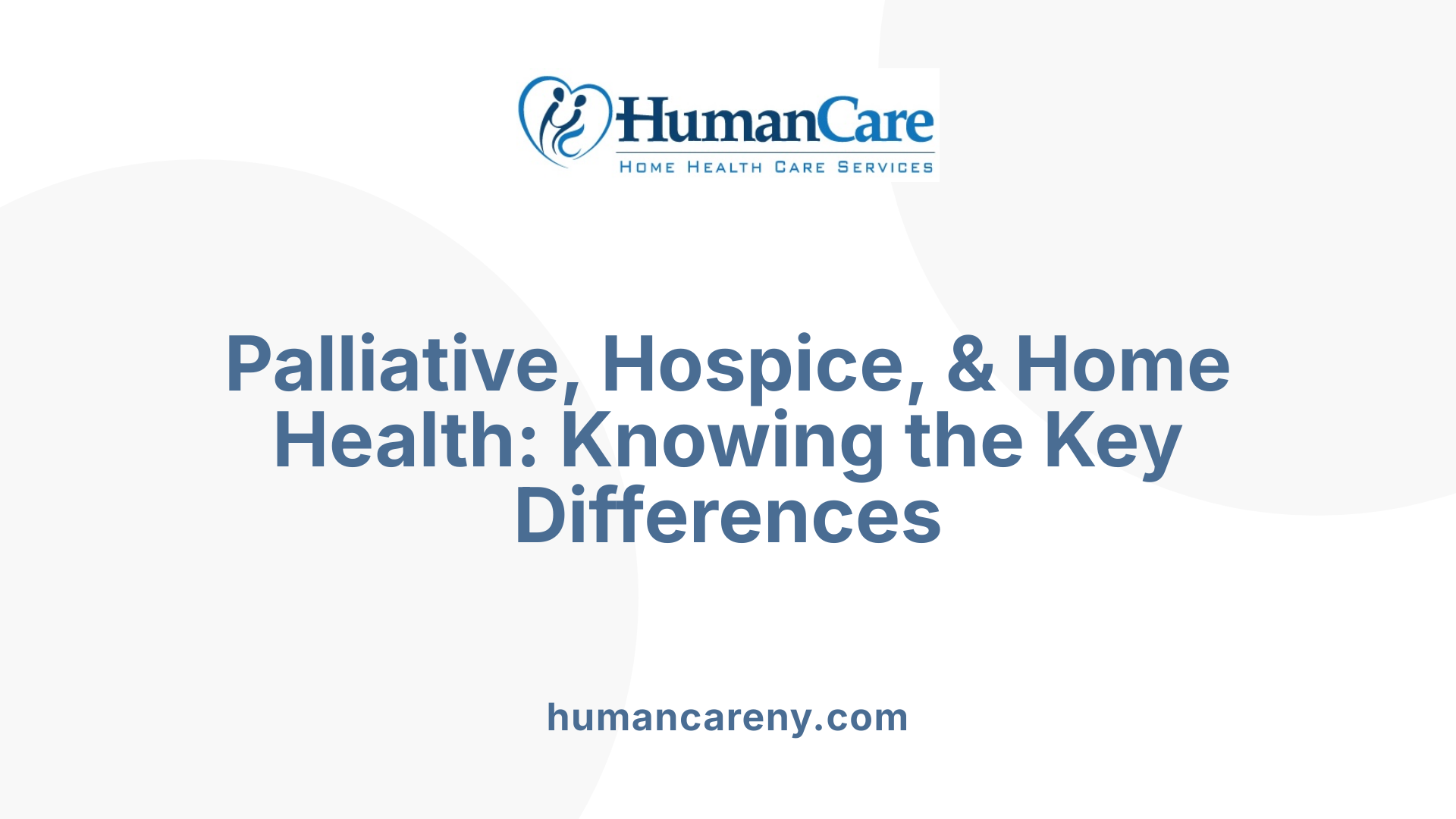 Palliative, Hospice, &amp; Home Health: Knowing the Key Differences