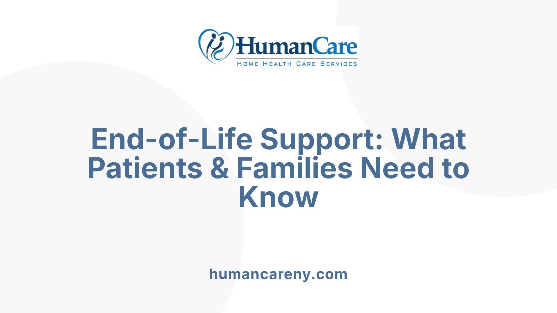 End-of-Life Support: What Patients &amp; Families Need to Know