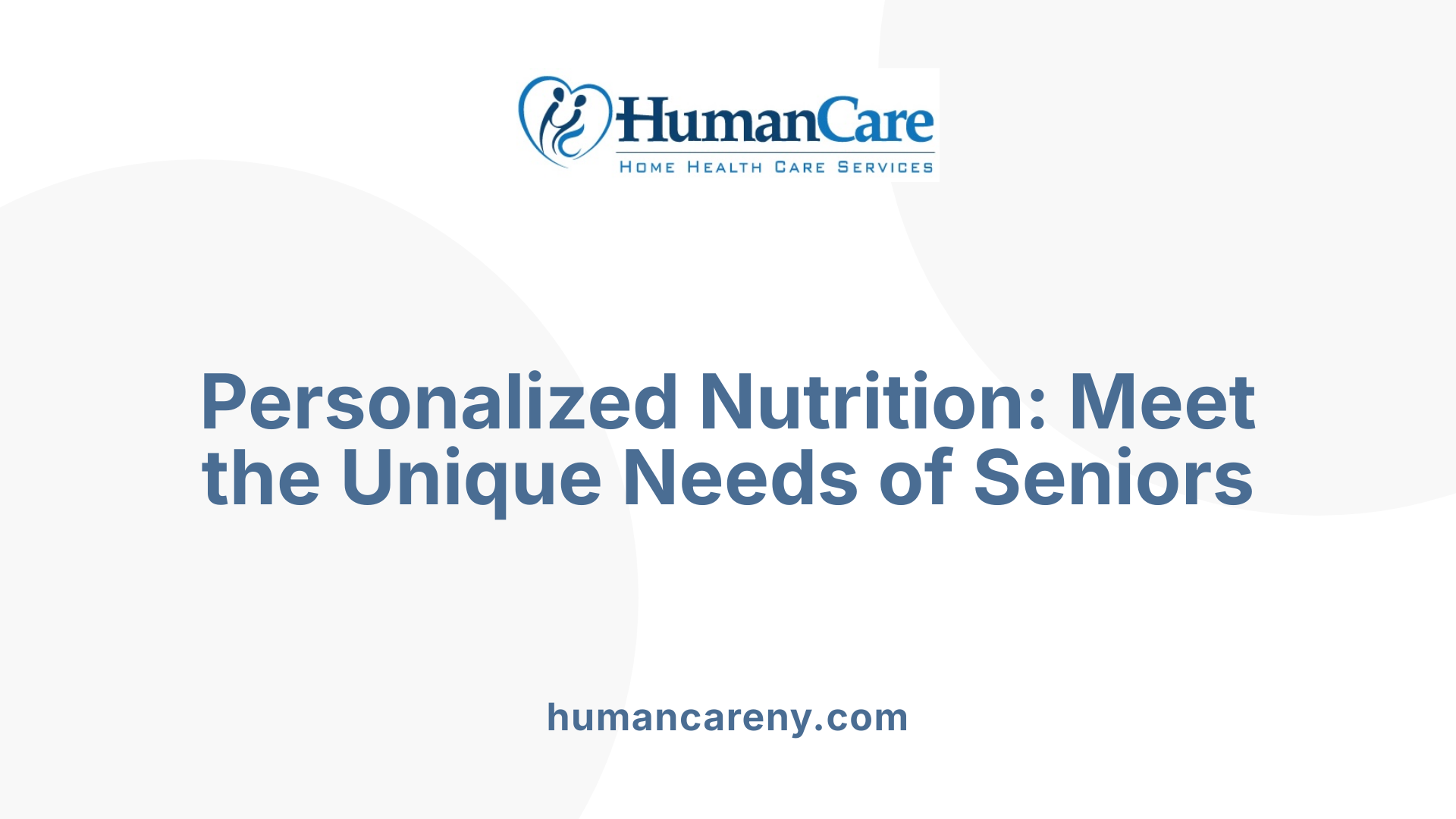 Personalized Nutrition: Meet the Unique Needs of Seniors