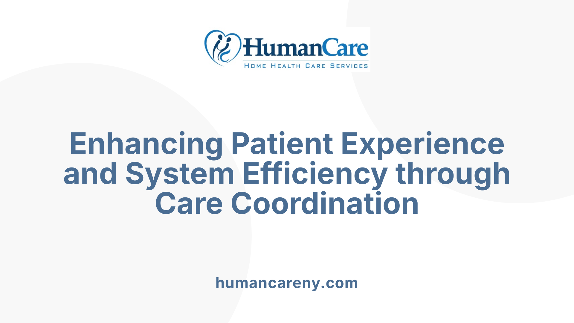 Enhancing Patient Experience and System Efficiency through Care Coordination