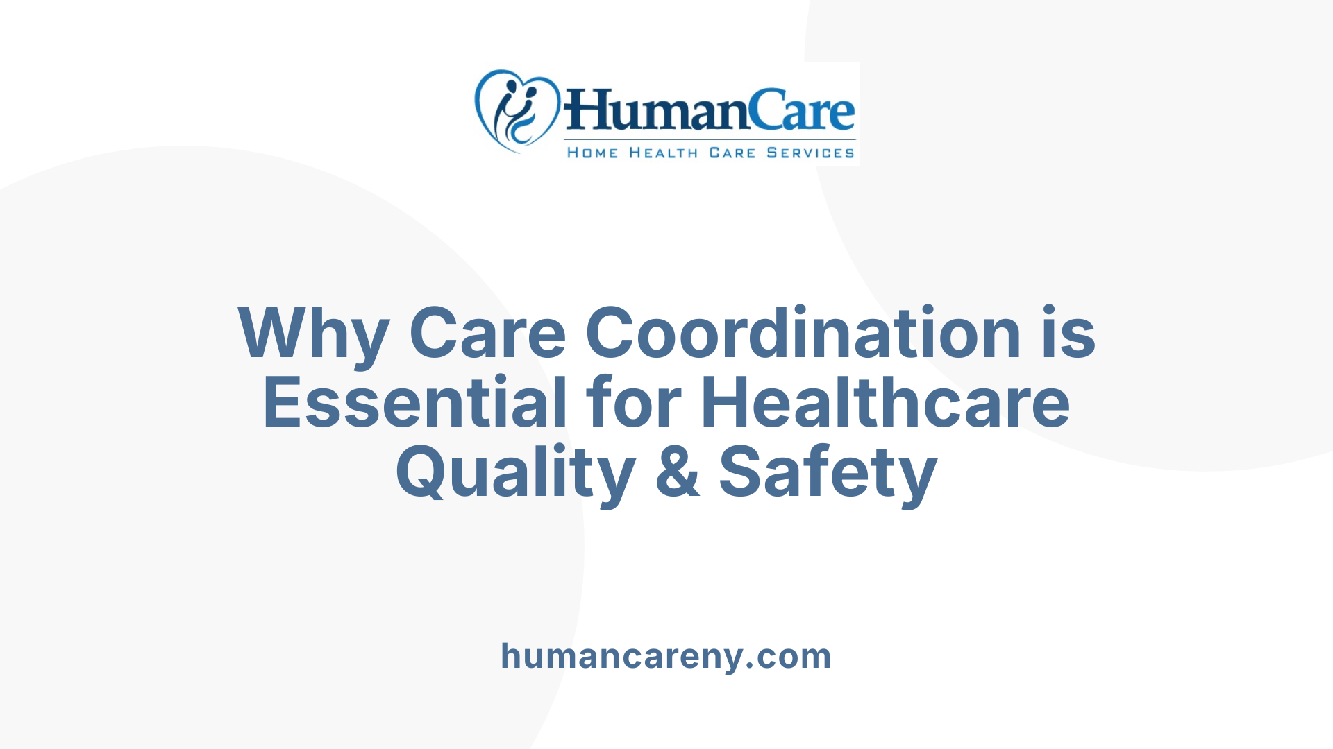 Why Care Coordination is Essential for Healthcare Quality & Safety
