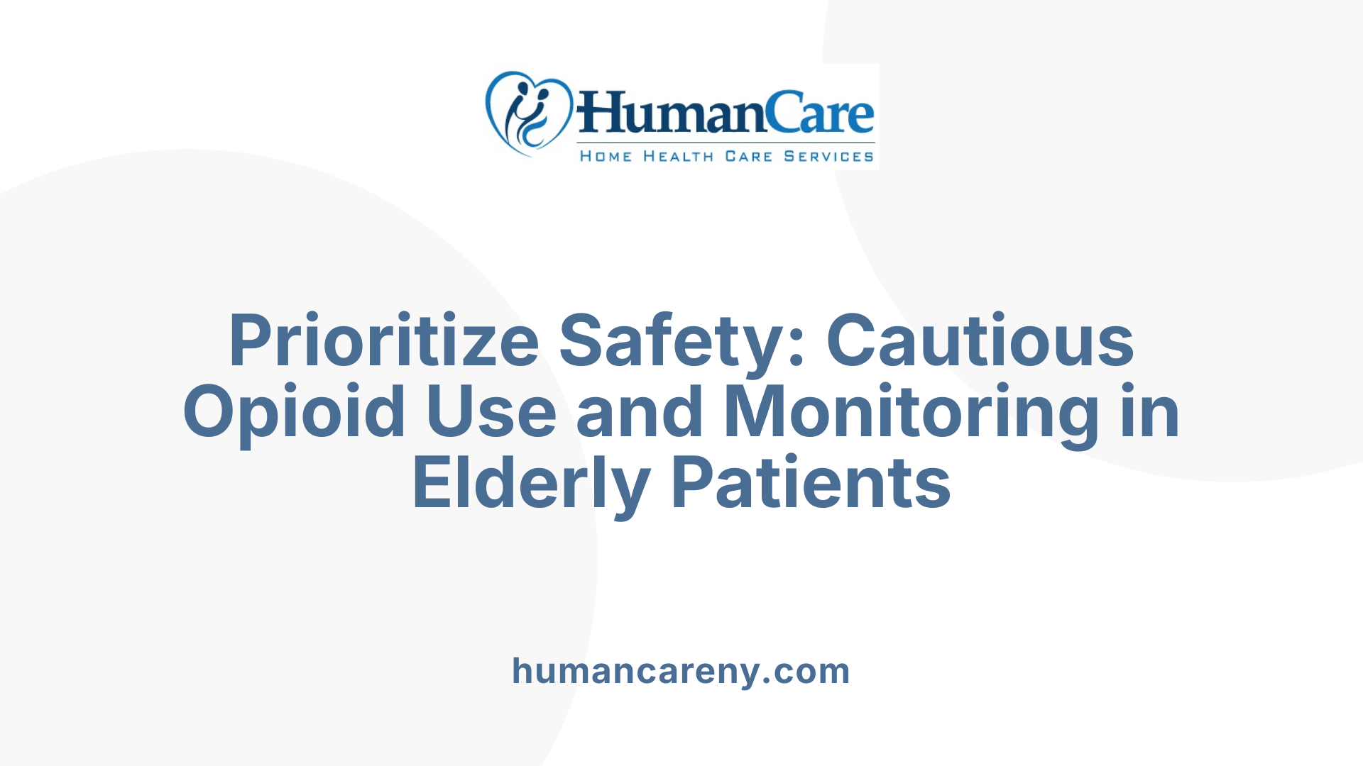 Prioritize Safety: Cautious Opioid Use and Monitoring in Elderly Patients
