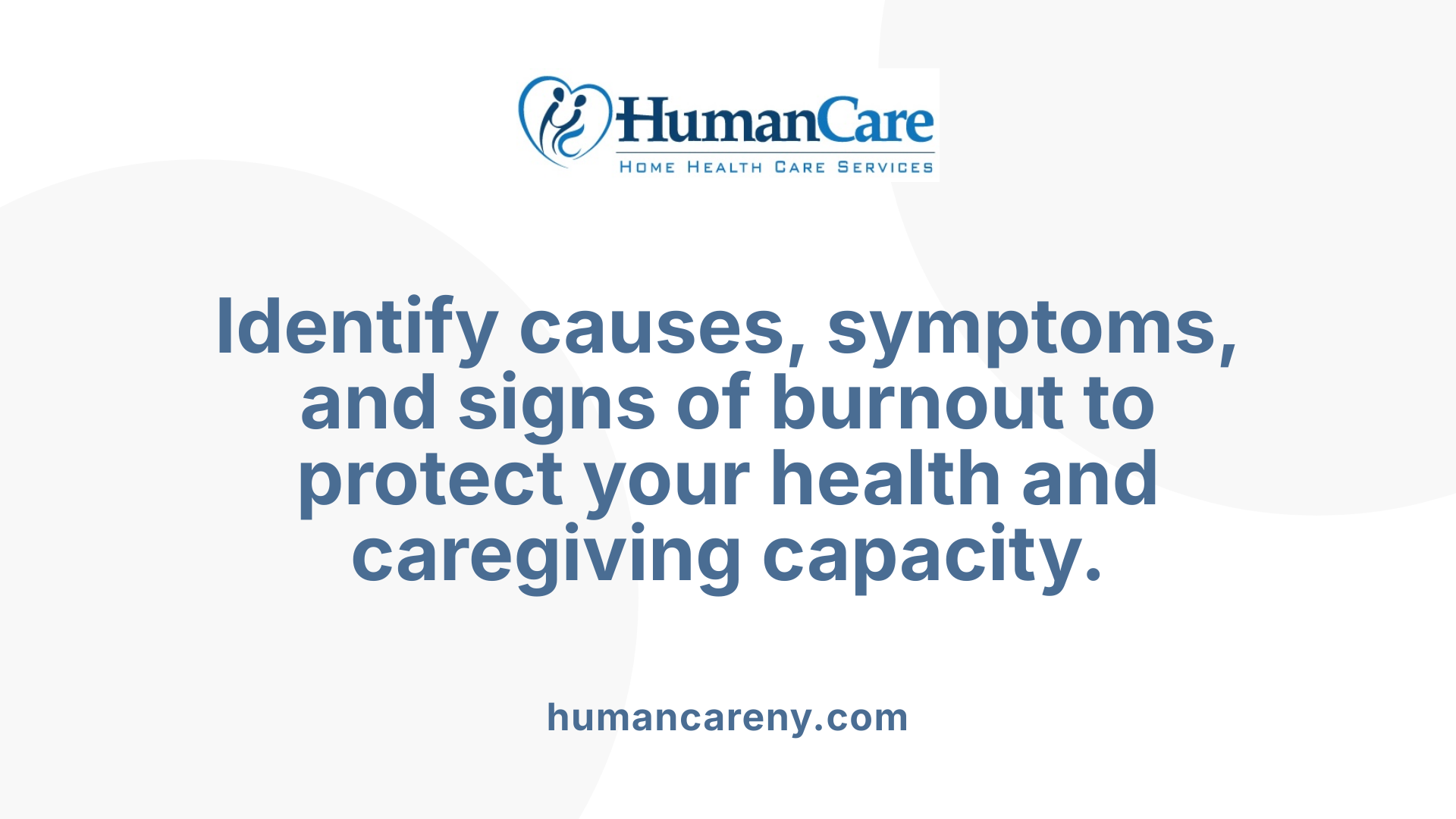 Identify causes, symptoms, and signs of burnout to protect your health and caregiving capacity.