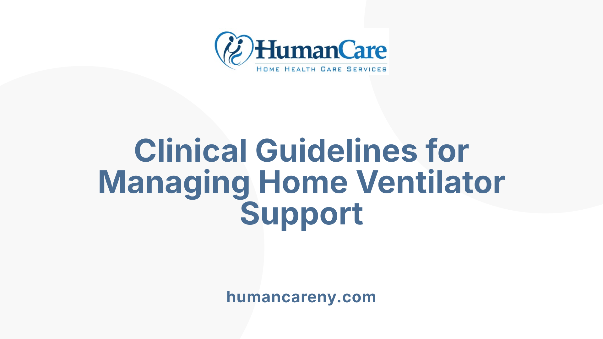 Clinical Guidelines for Managing Home Ventilator Support
