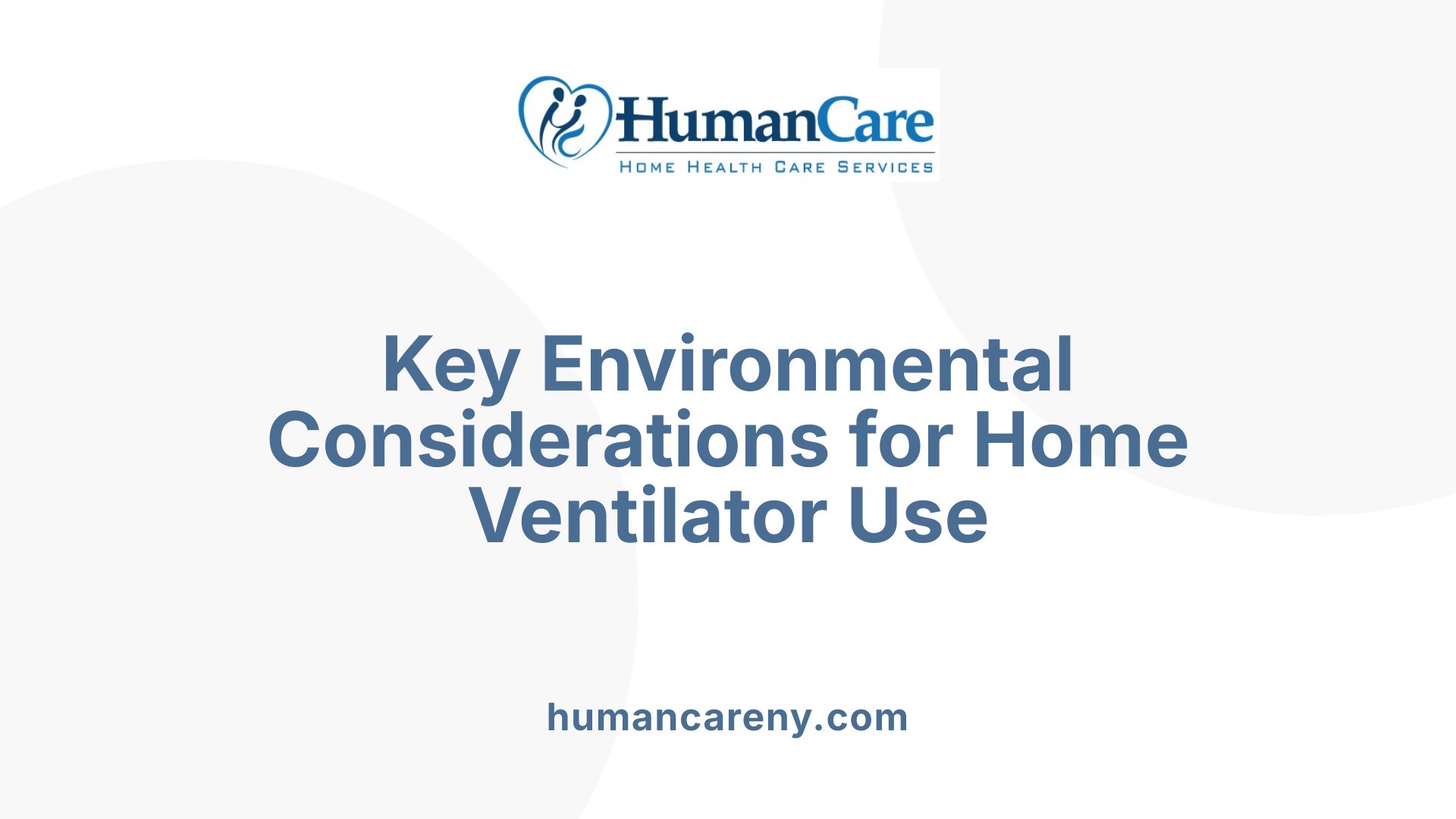 Key Environmental Considerations for Home Ventilator Use