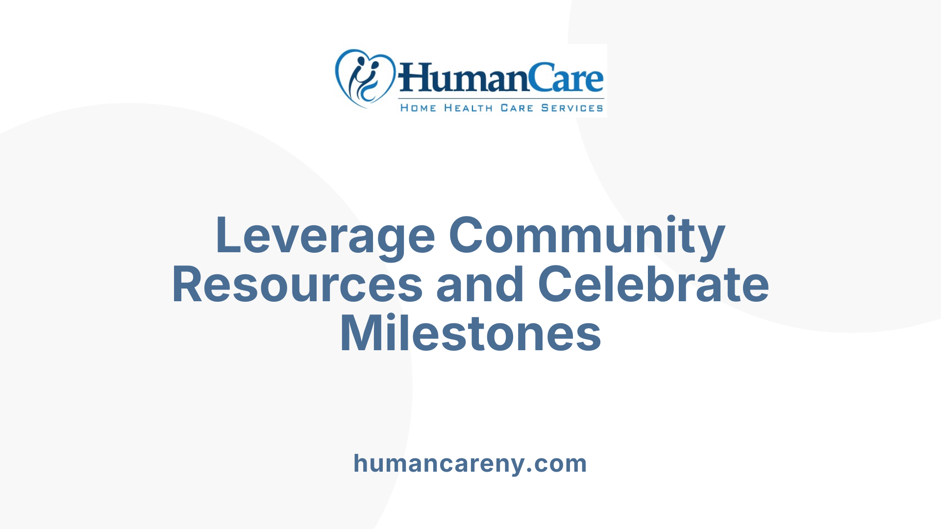 Leverage Community Resources and Celebrate Milestones