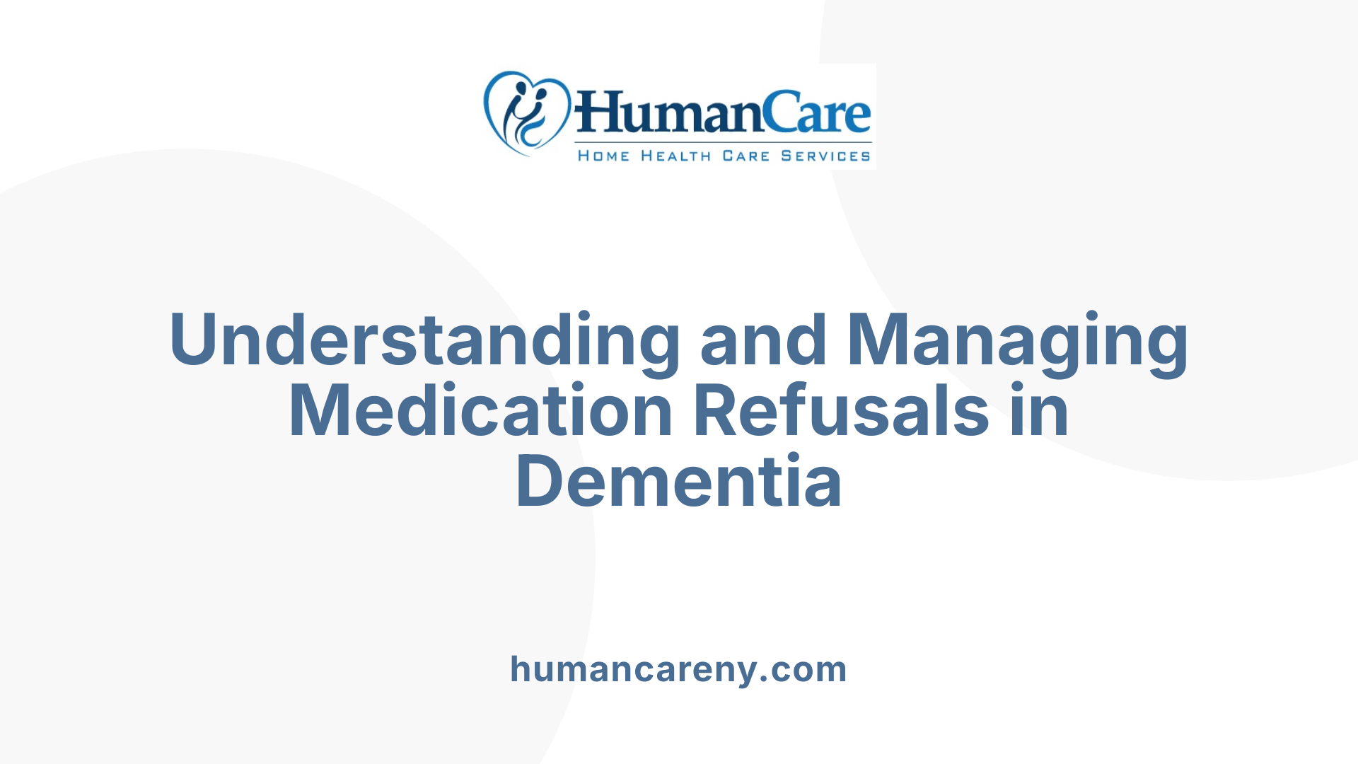 Understanding and Managing Medication Refusals in Dementia