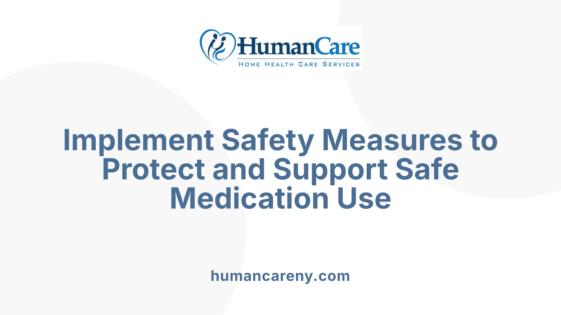 Implement Safety Measures to Protect and Support Safe Medication Use