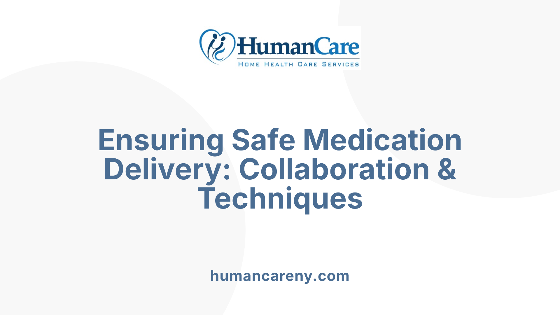 Ensuring Safe Medication Delivery: Collaboration &amp; Techniques