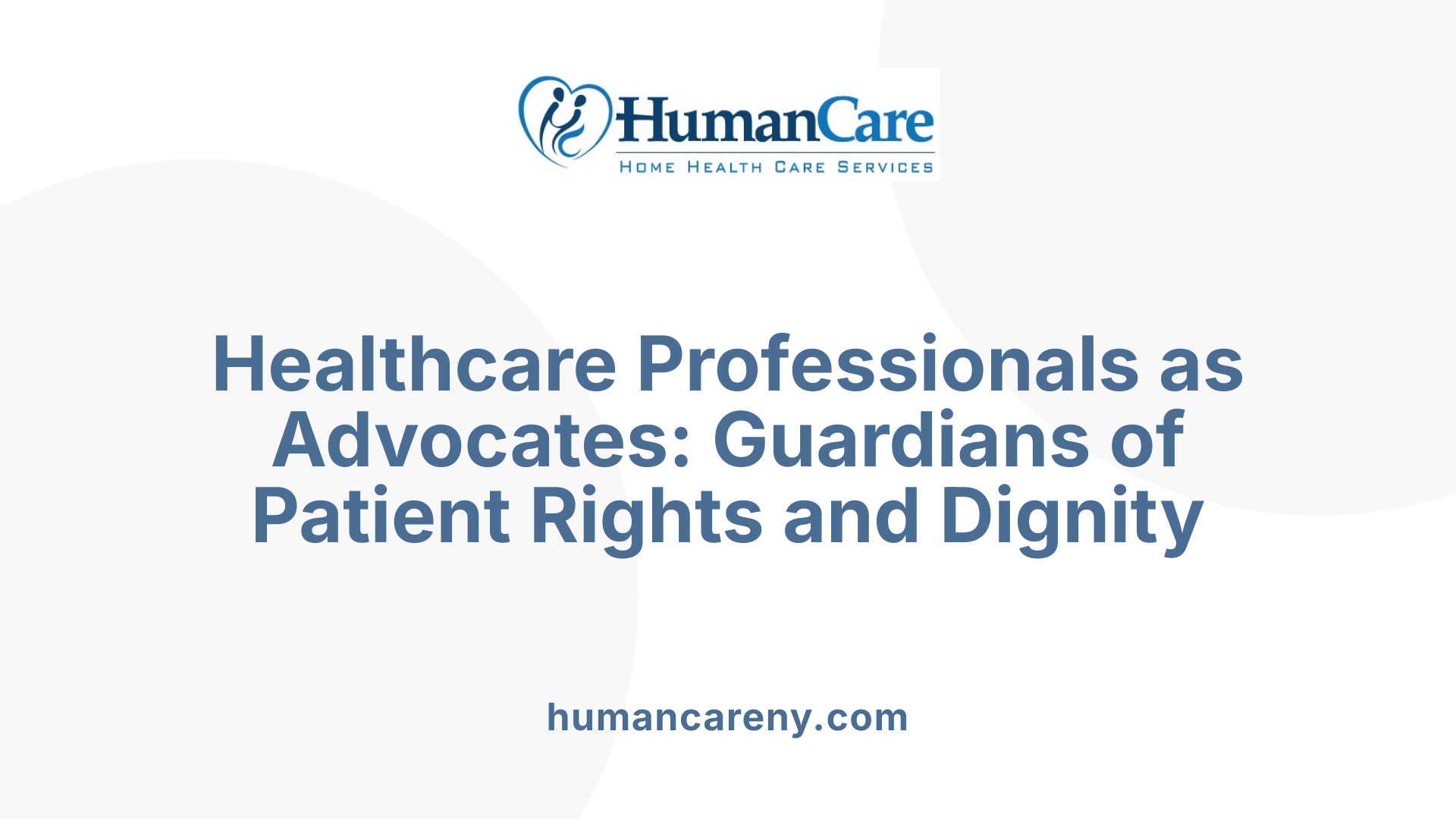 Healthcare Professionals as Advocates: Guardians of Patient Rights and Dignity