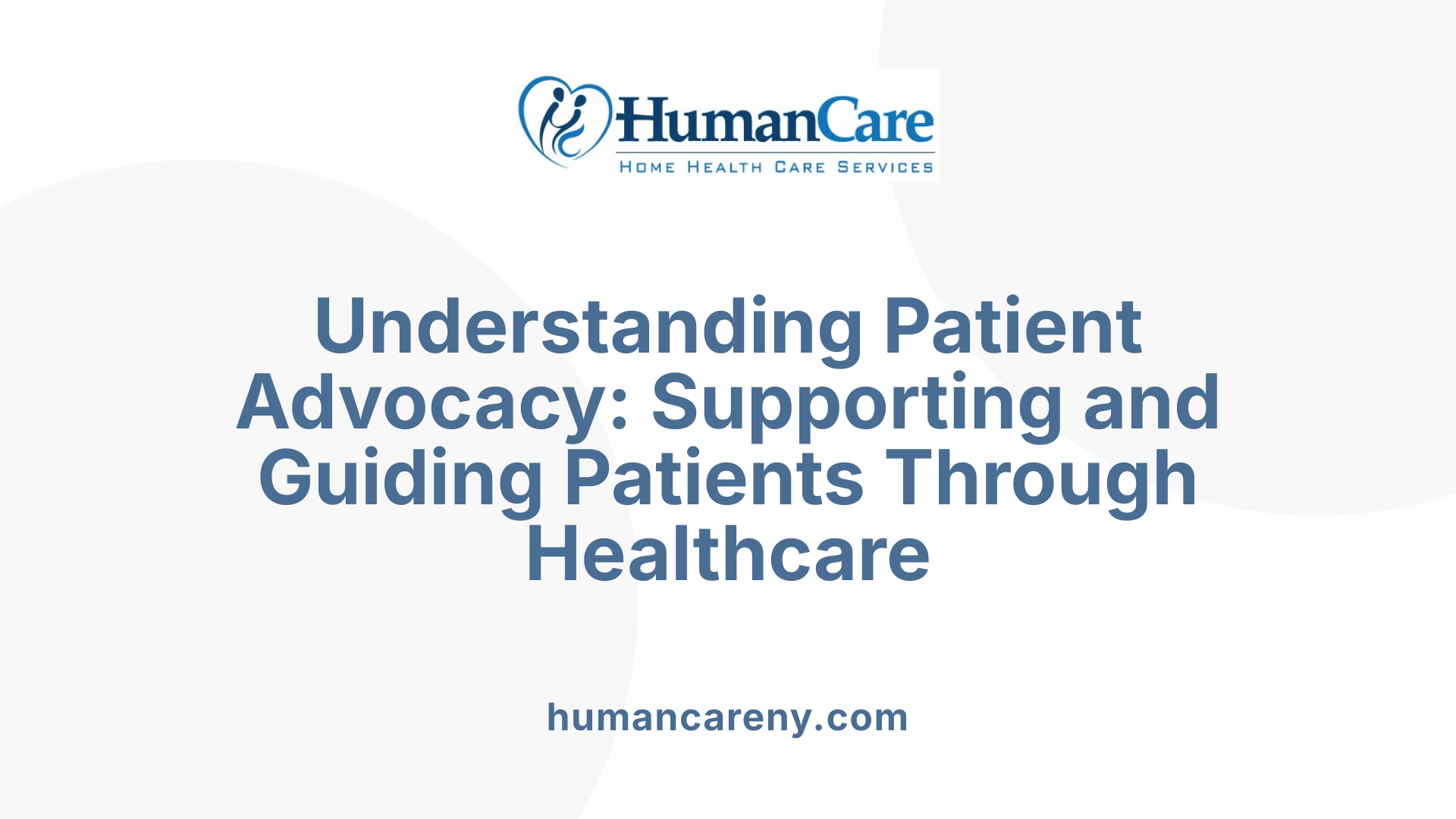 Understanding Patient Advocacy: Supporting and Guiding Patients Through Healthcare