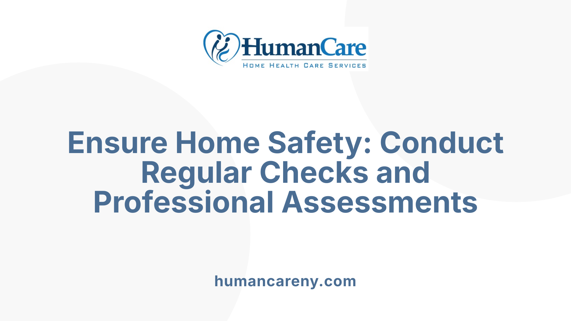 Ensure Home Safety: Conduct Regular Checks and Professional Assessments