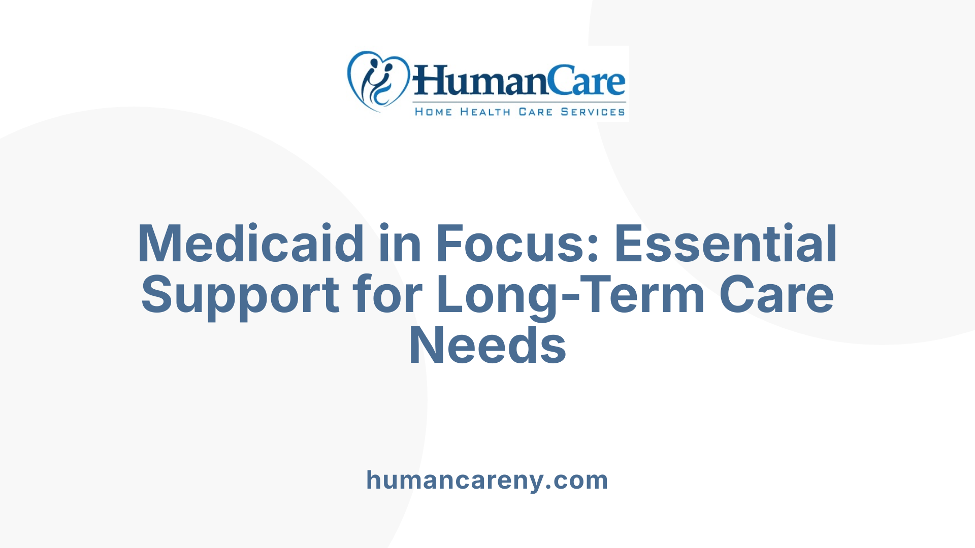 Medicaid in Focus: Essential Support for Long-Term Care Needs