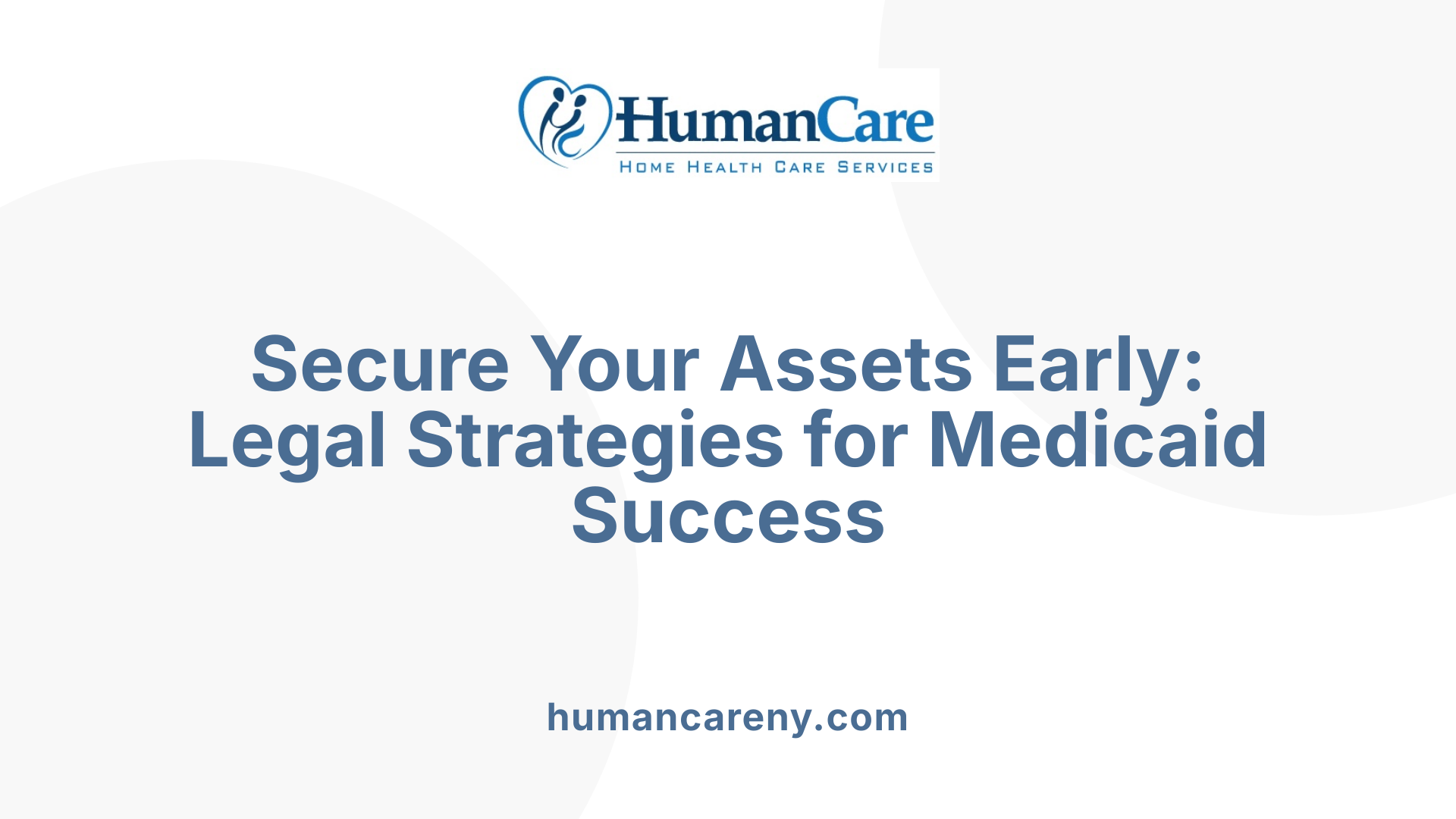 Secure Your Assets Early: Legal Strategies for Medicaid Success
