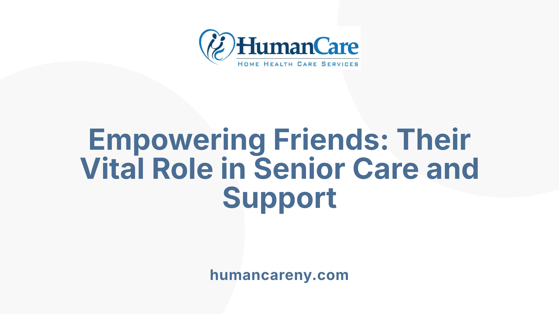 Empowering Friends: Their Vital Role in Senior Care and Support
