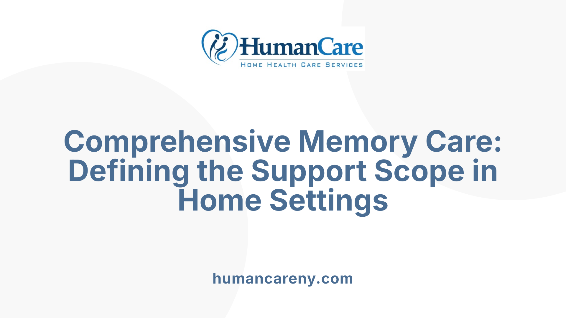 Comprehensive Memory Care: Defining the Support Scope in Home Settings