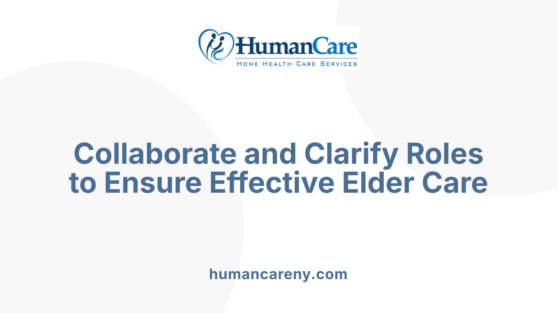 Collaborate and Clarify Roles to Ensure Effective Elder Care