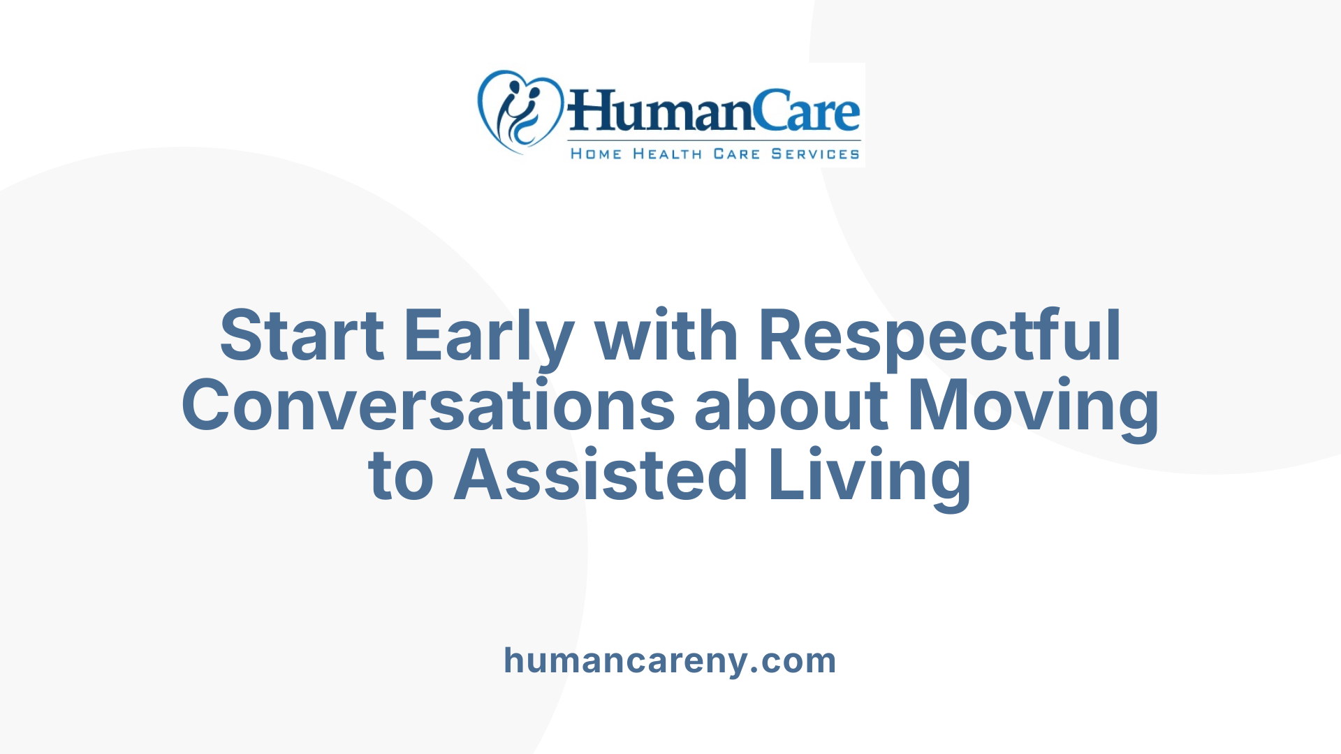 Start Early with Respectful Conversations about Moving to Assisted Living
