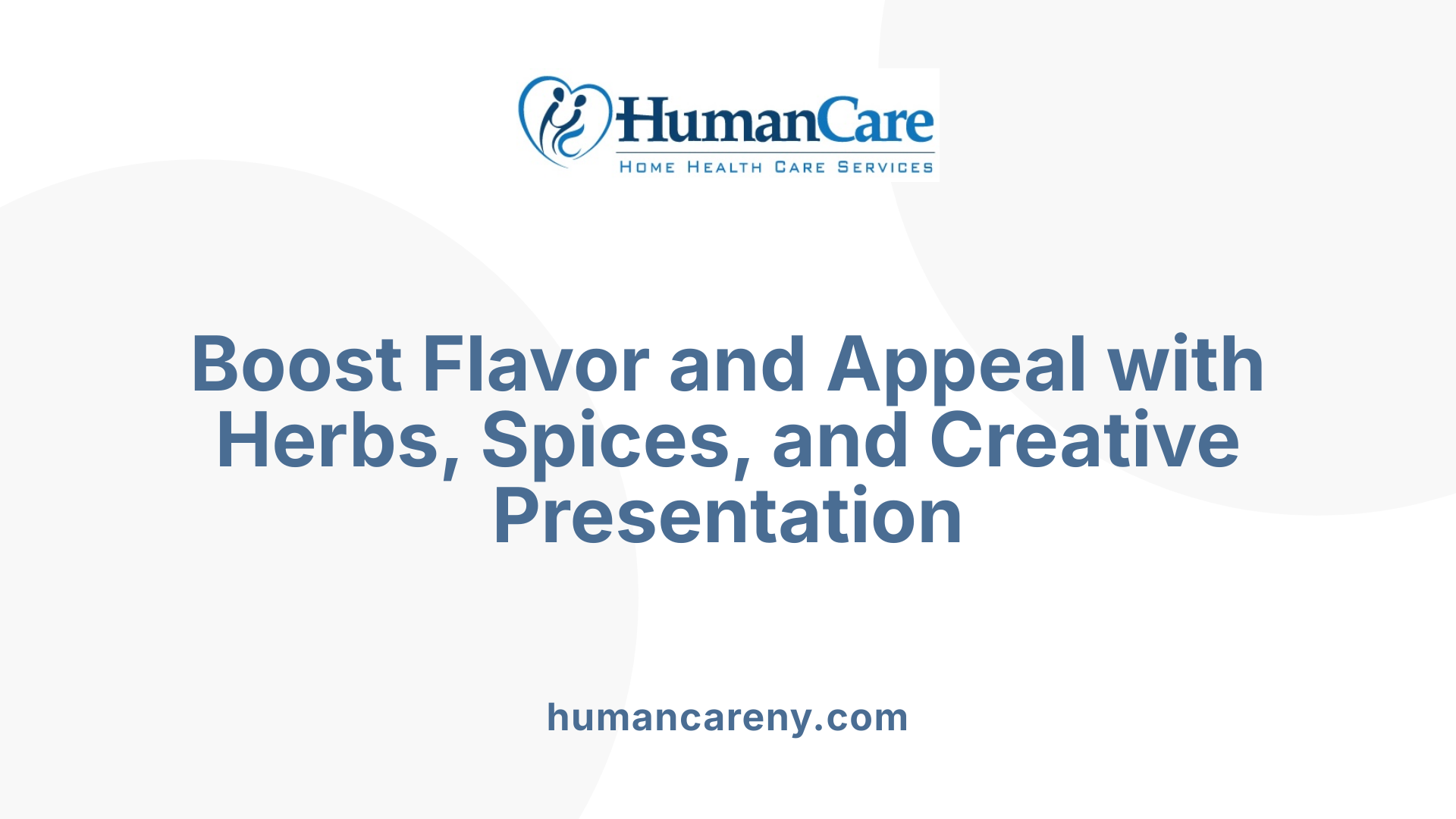 Boost Flavor and Appeal with Herbs, Spices, and Creative Presentation