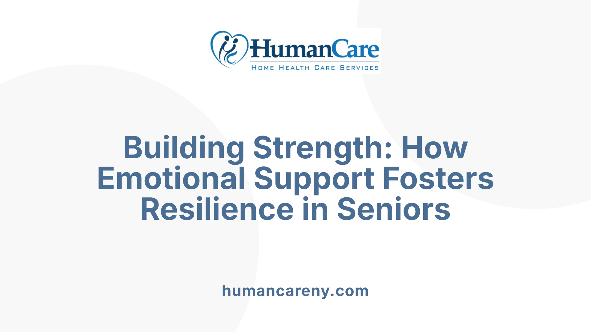 Building Strength: How Emotional Support Fosters Resilience in Seniors