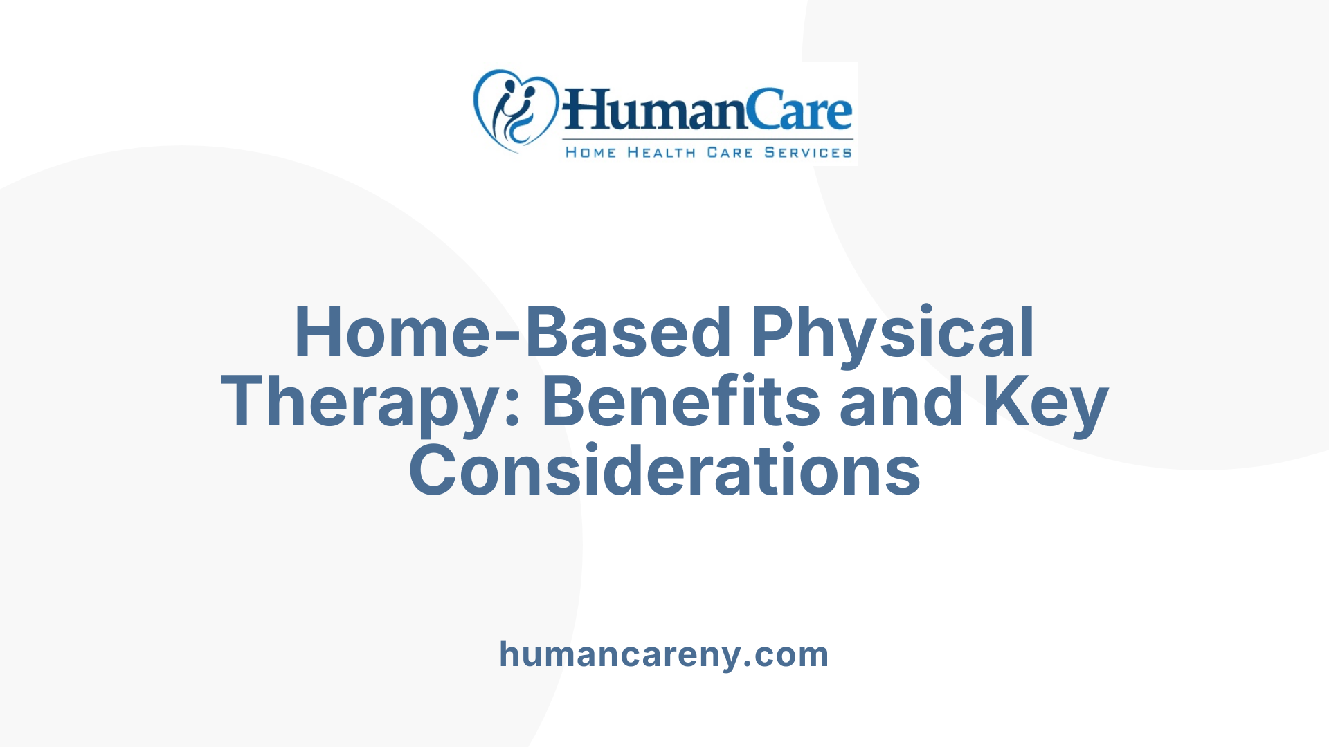 Home-Based Physical Therapy: Benefits and Key Considerations