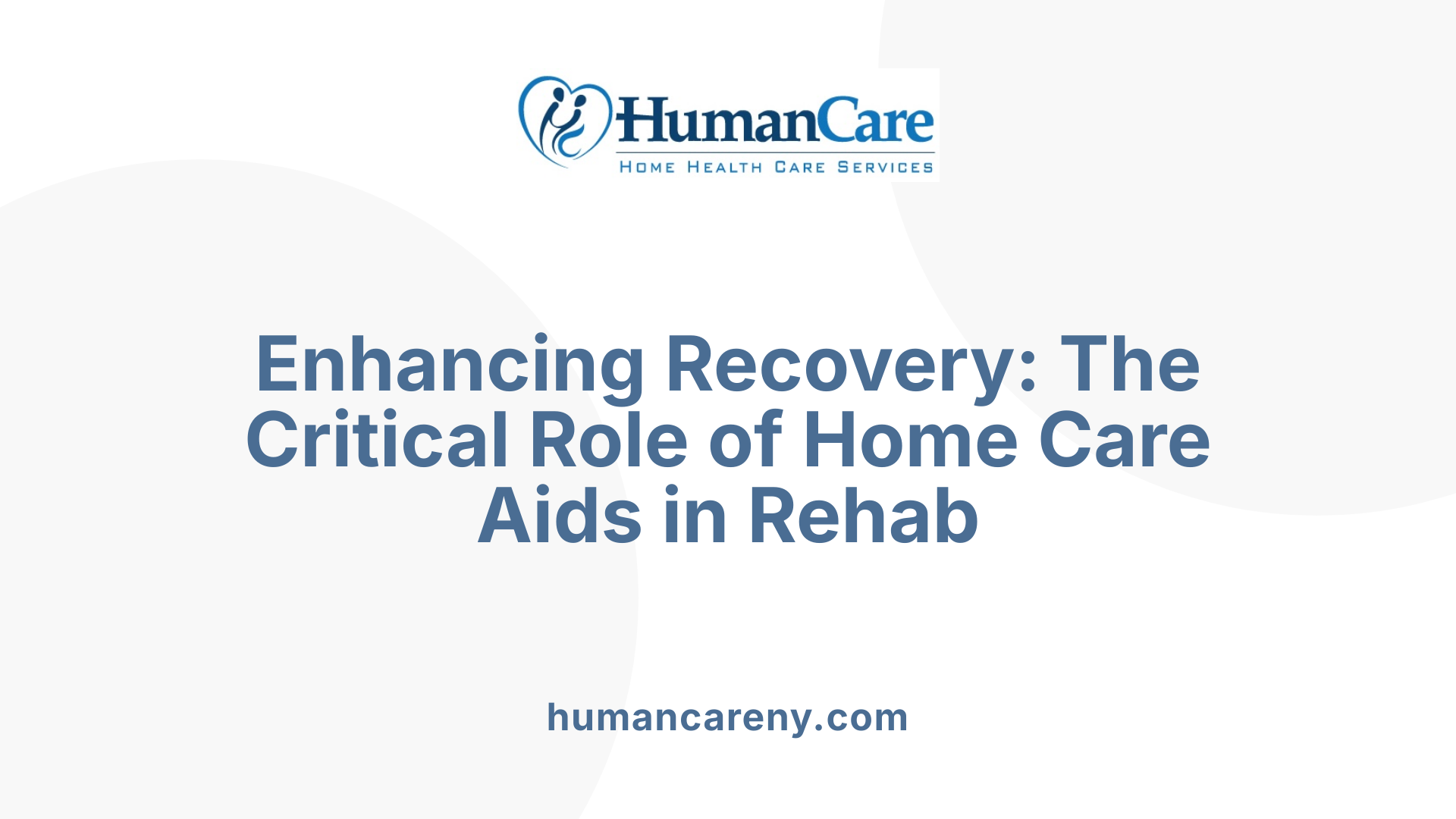 Enhancing Recovery: The Critical Role of Home Care Aids in Rehab