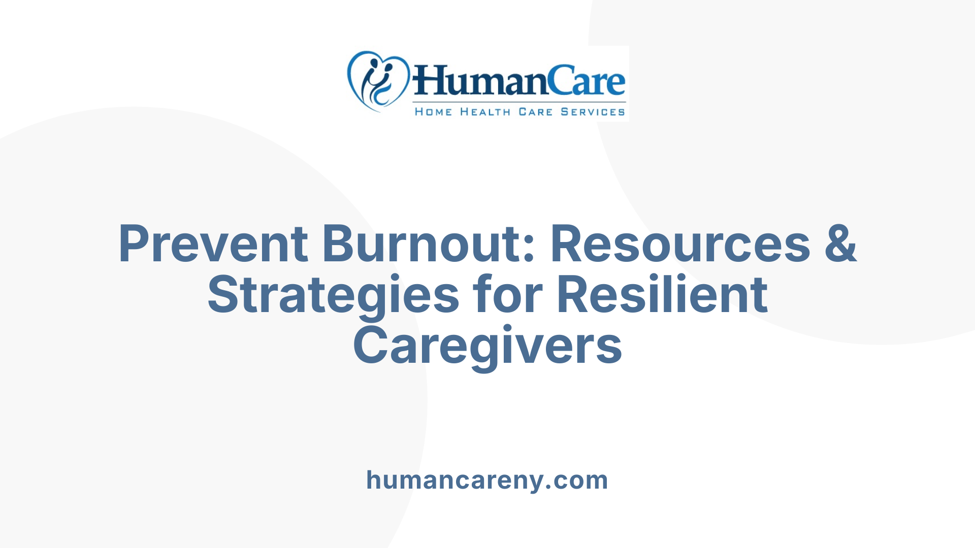 Prevent Burnout: Resources & Strategies for Resilient Caregivers