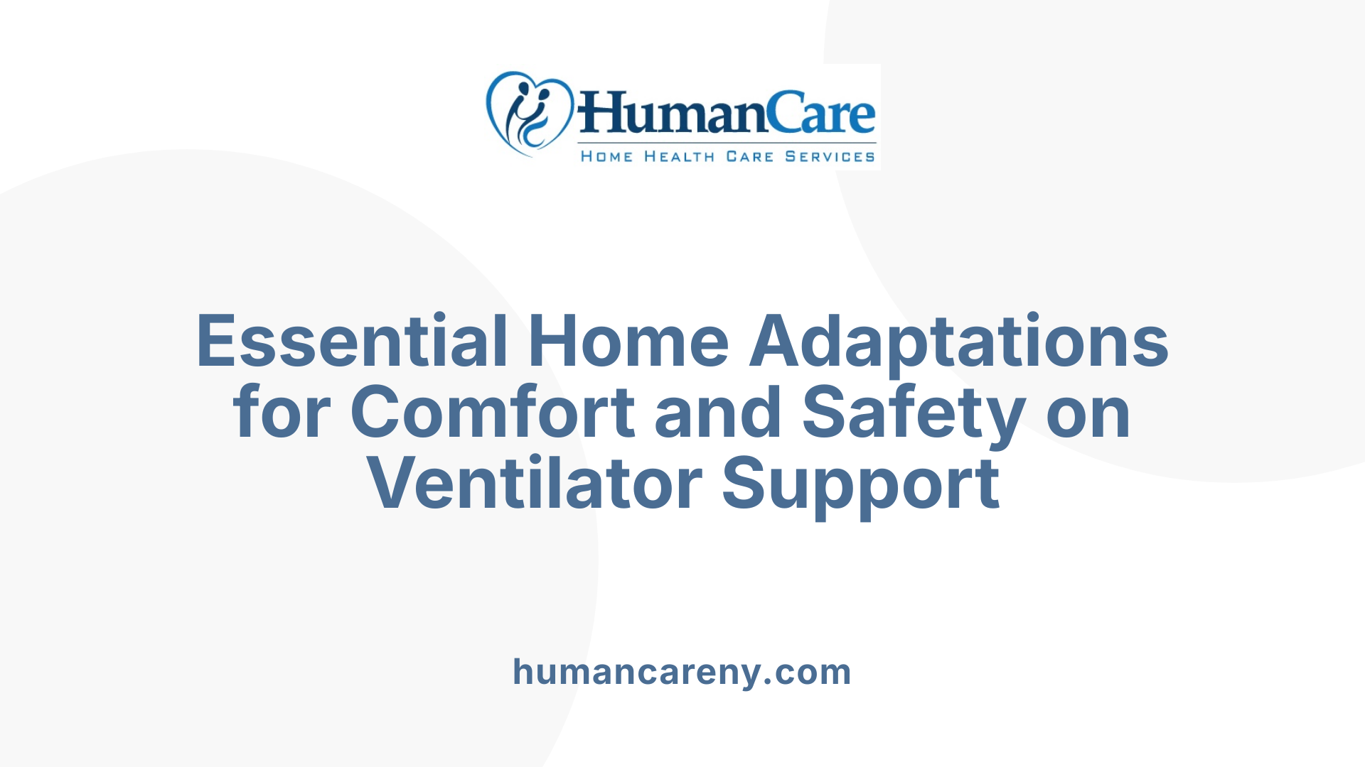 Essential Home Adaptations for Comfort and Safety on Ventilator Support