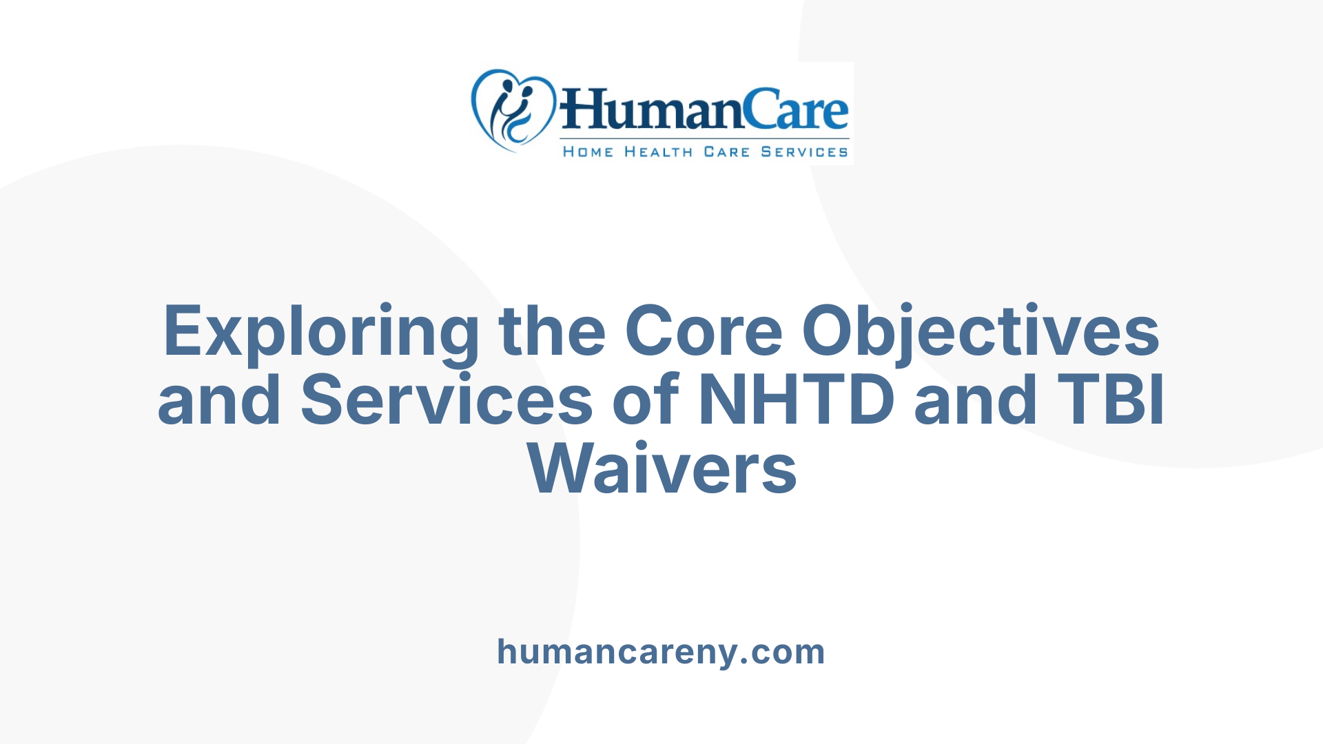 Exploring the Core Objectives and Services of NHTD and TBI Waivers