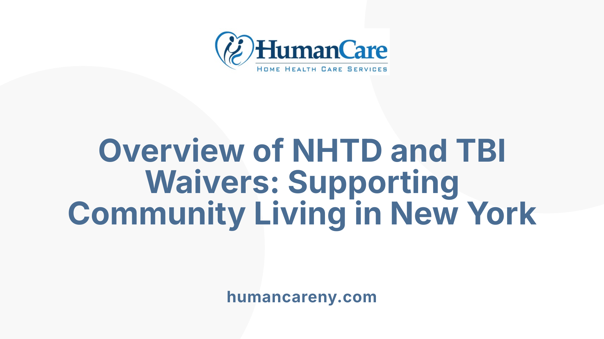 Overview of NHTD and TBI Waivers: Supporting Community Living in New York