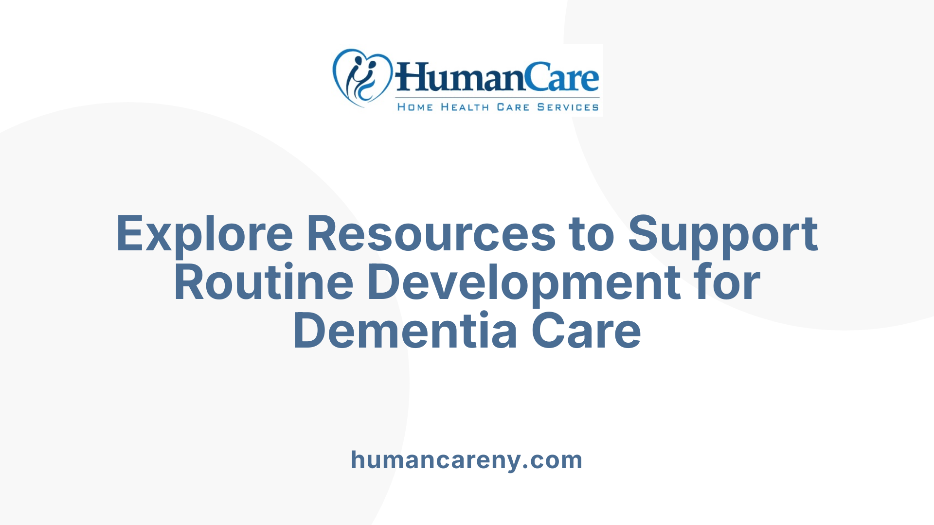 Explore Resources to Support Routine Development for Dementia Care