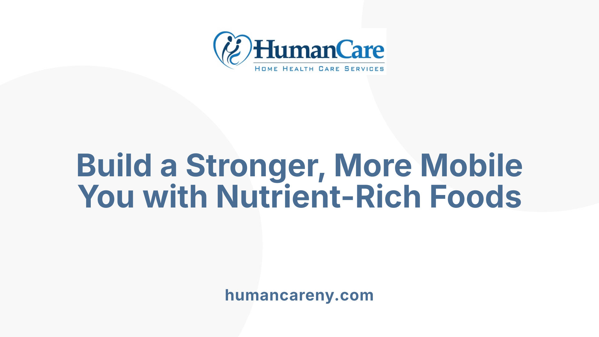 Build a Stronger, More Mobile You with Nutrient-Rich Foods