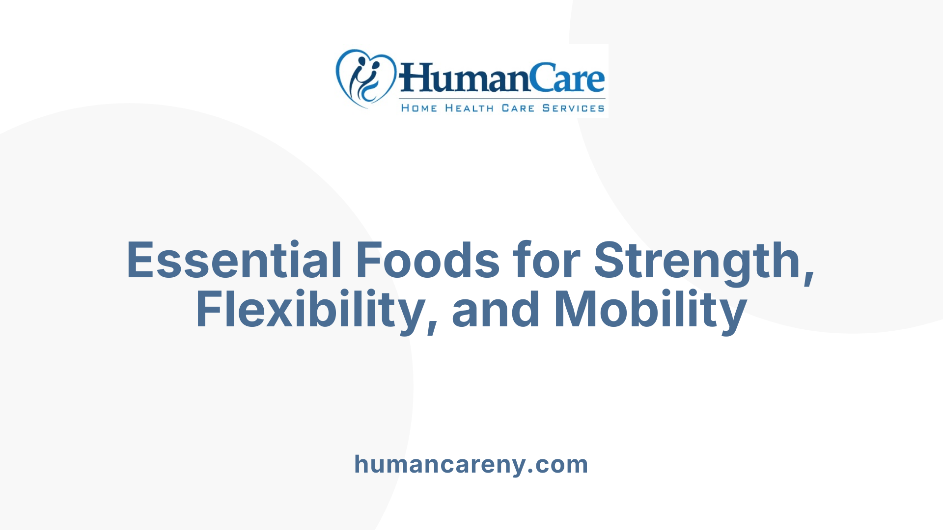 Essential Foods for Strength, Flexibility, and Mobility