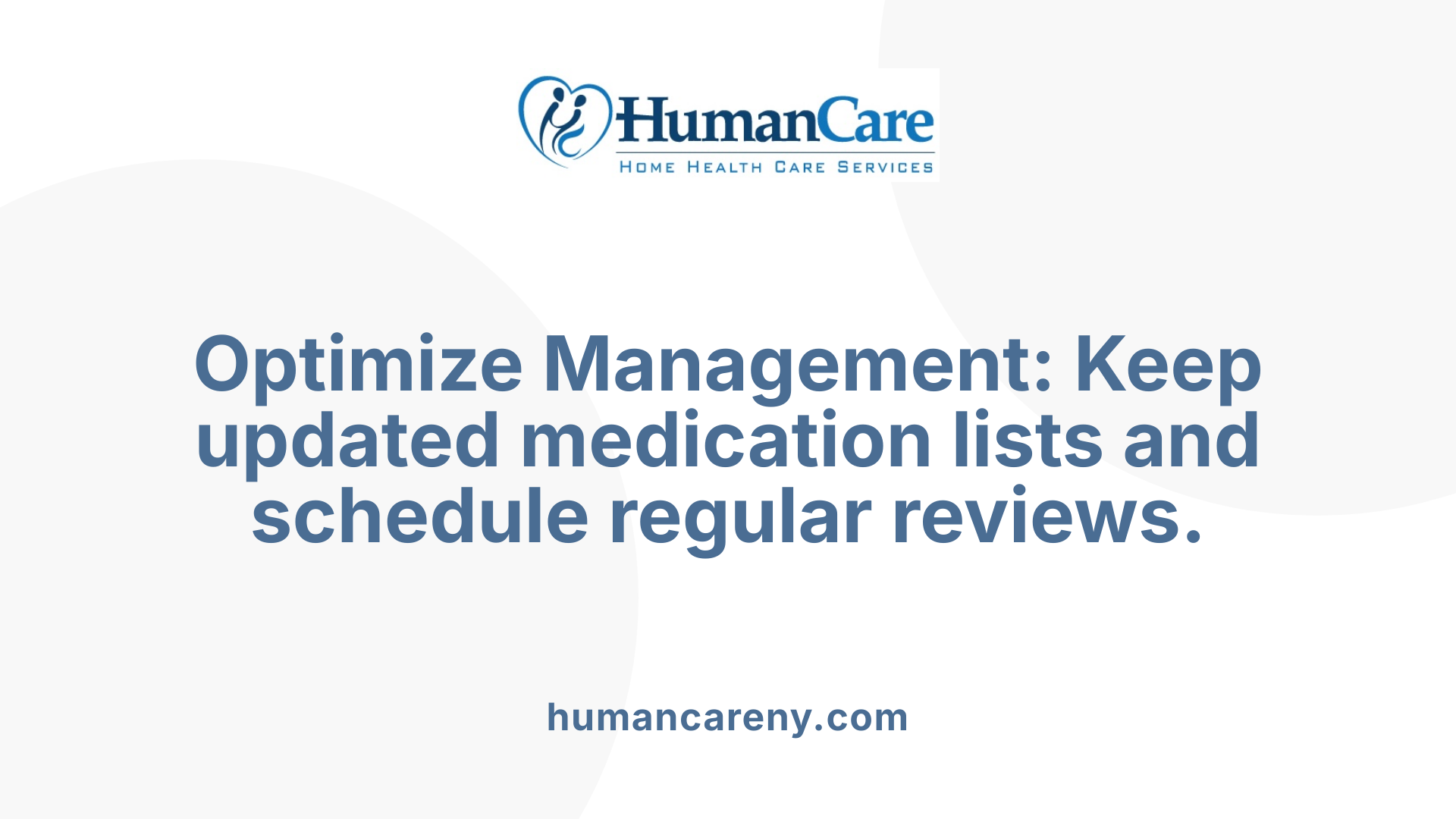 Optimize Management: Keep updated medication lists and schedule regular reviews.