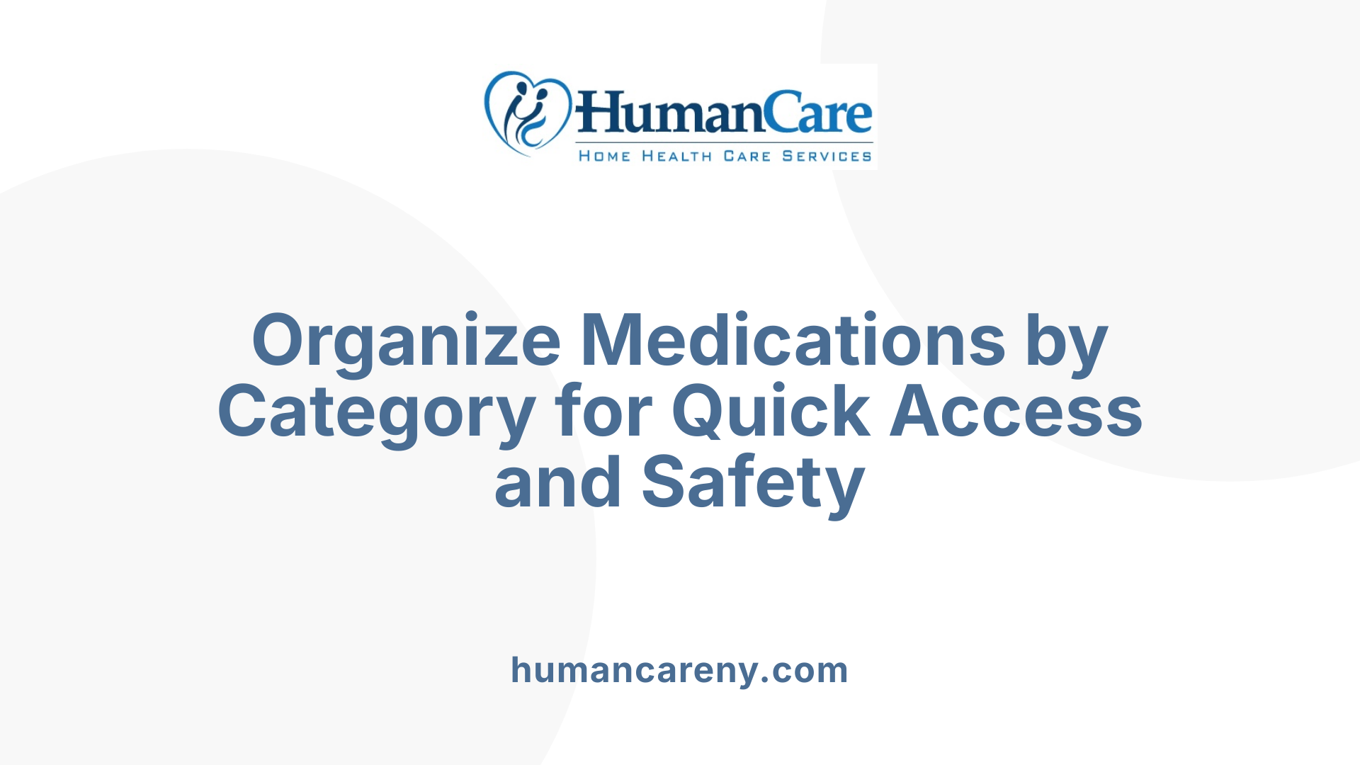 Organize Medications by Category for Quick Access and Safety