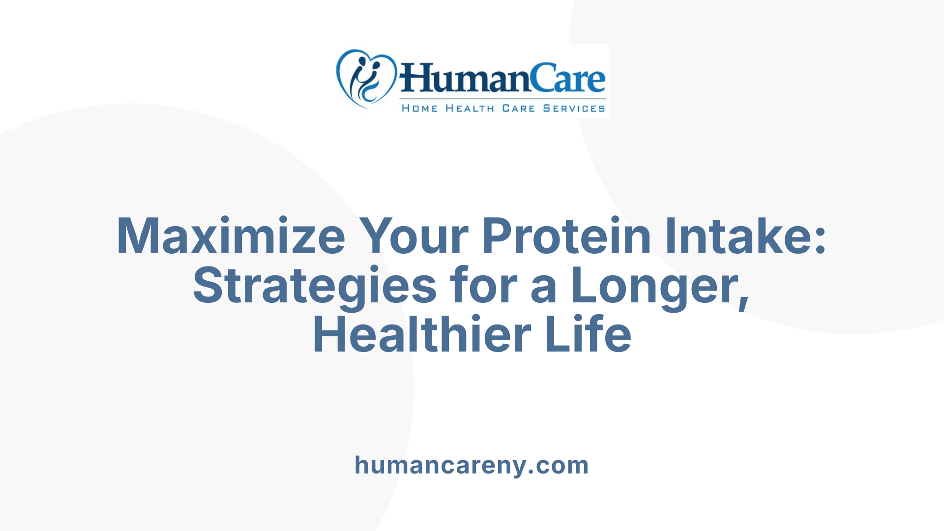 Maximize Your Protein Intake: Strategies for a Longer, Healthier Life