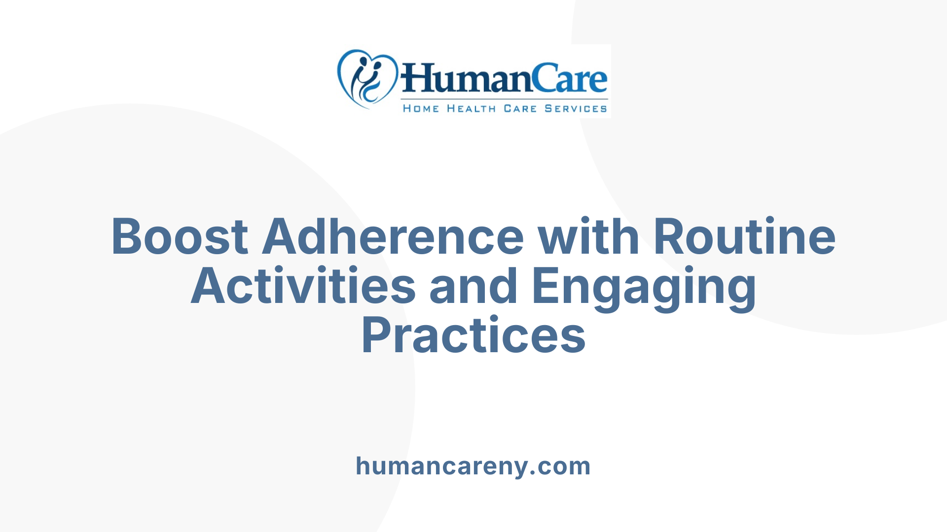 Boost Adherence with Routine Activities and Engaging Practices