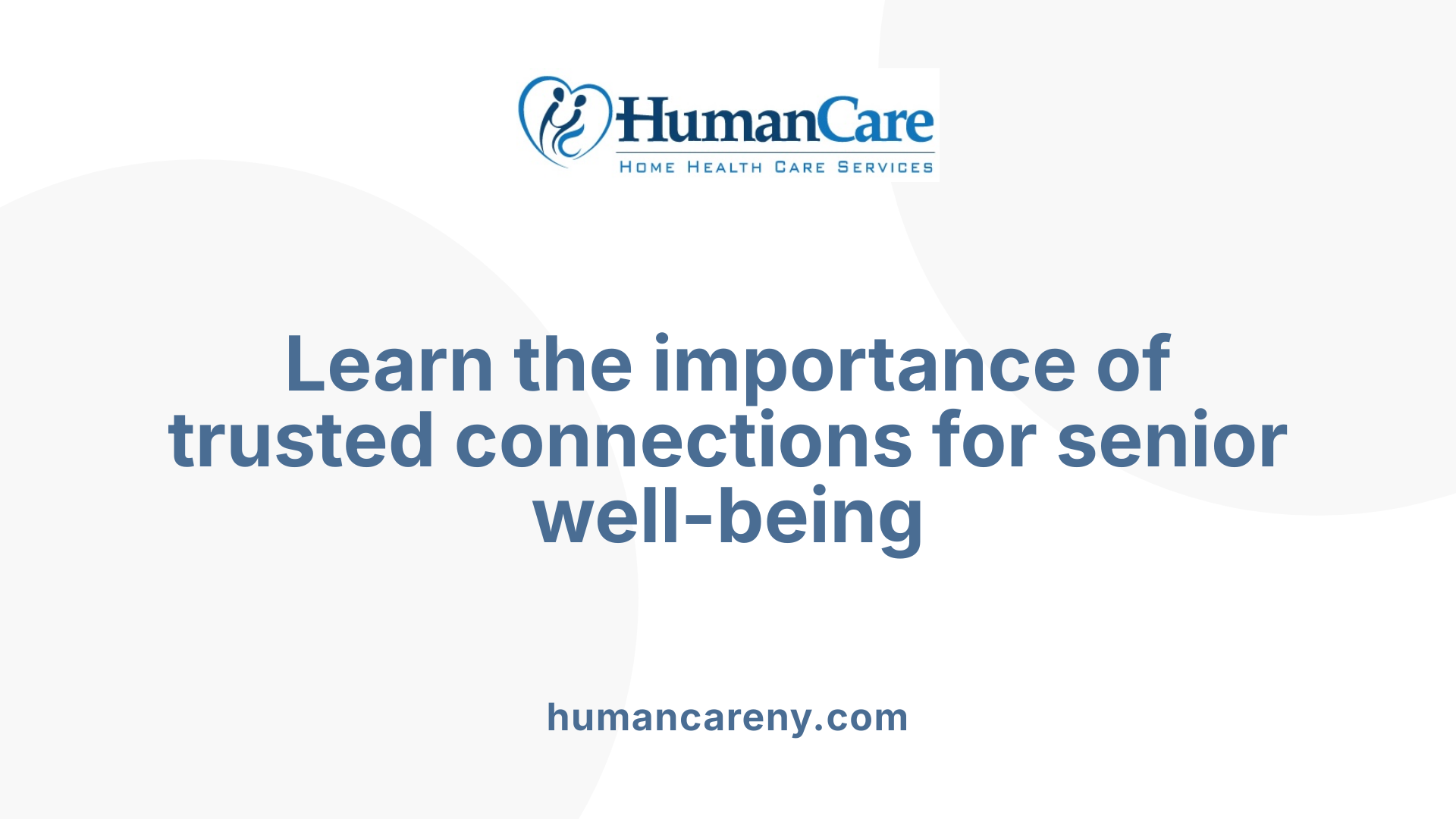 Learn the importance of trusted connections for senior well-being
