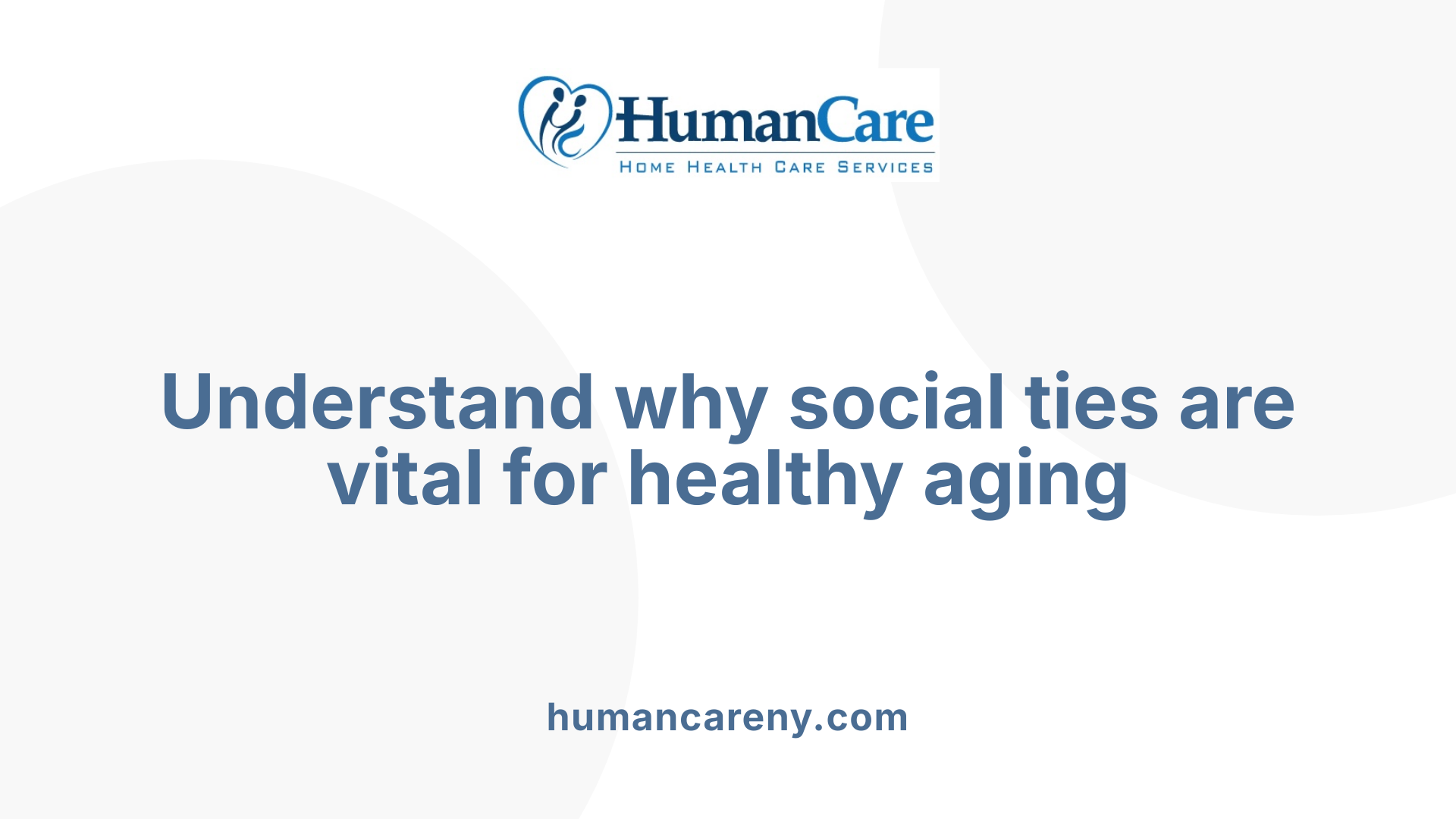 Understand why social ties are vital for healthy aging