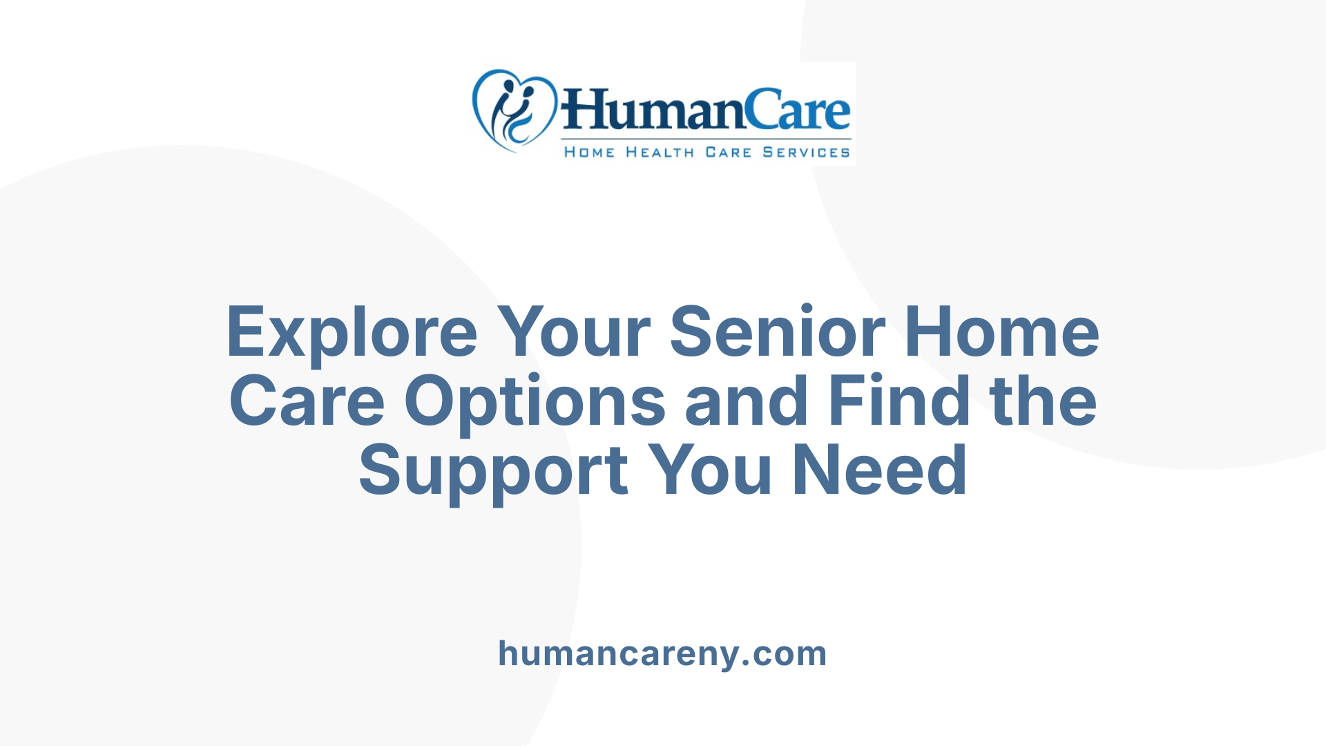 Explore Your Senior Home Care Options and Find the Support You Need