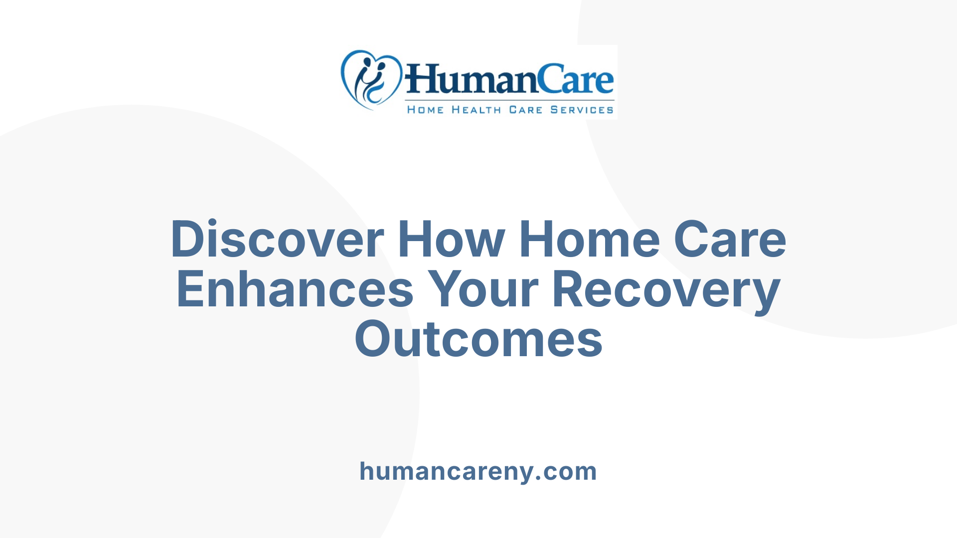 Discover How Home Care Enhances Your Recovery Outcomes