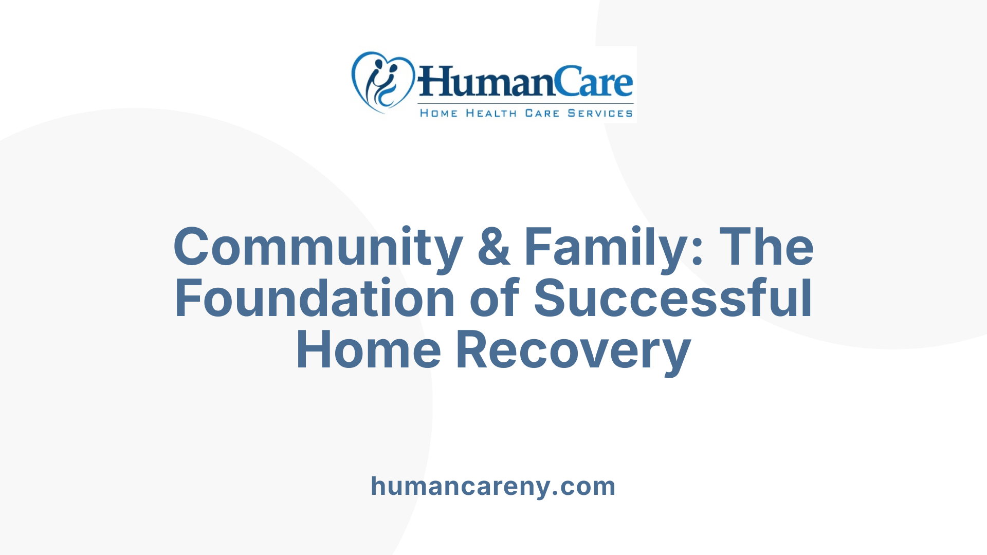 Community &amp; Family: The Foundation of Successful Home Recovery